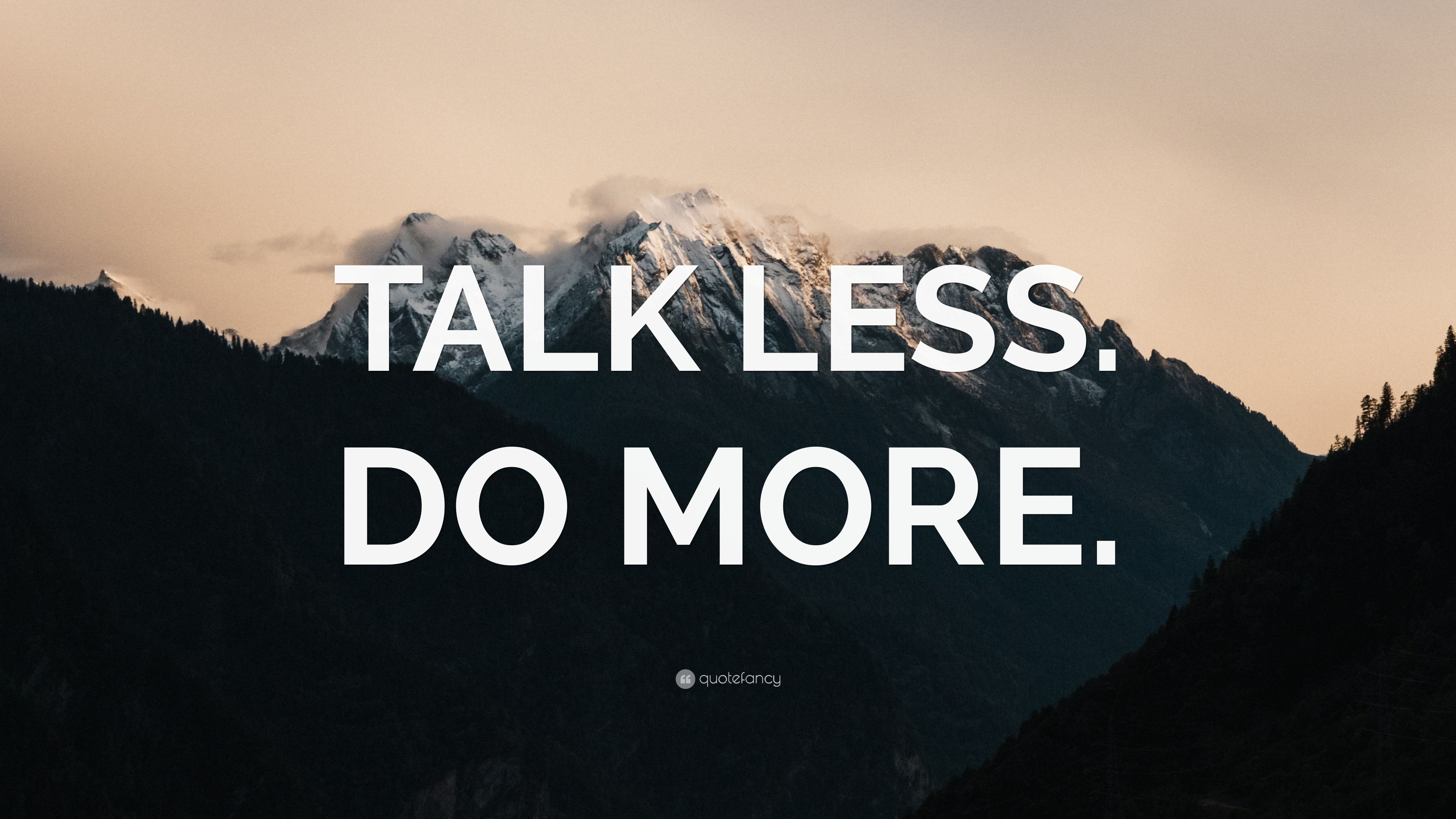 “TALK LESS. DO MORE.” Wallpaper by QuoteFancy