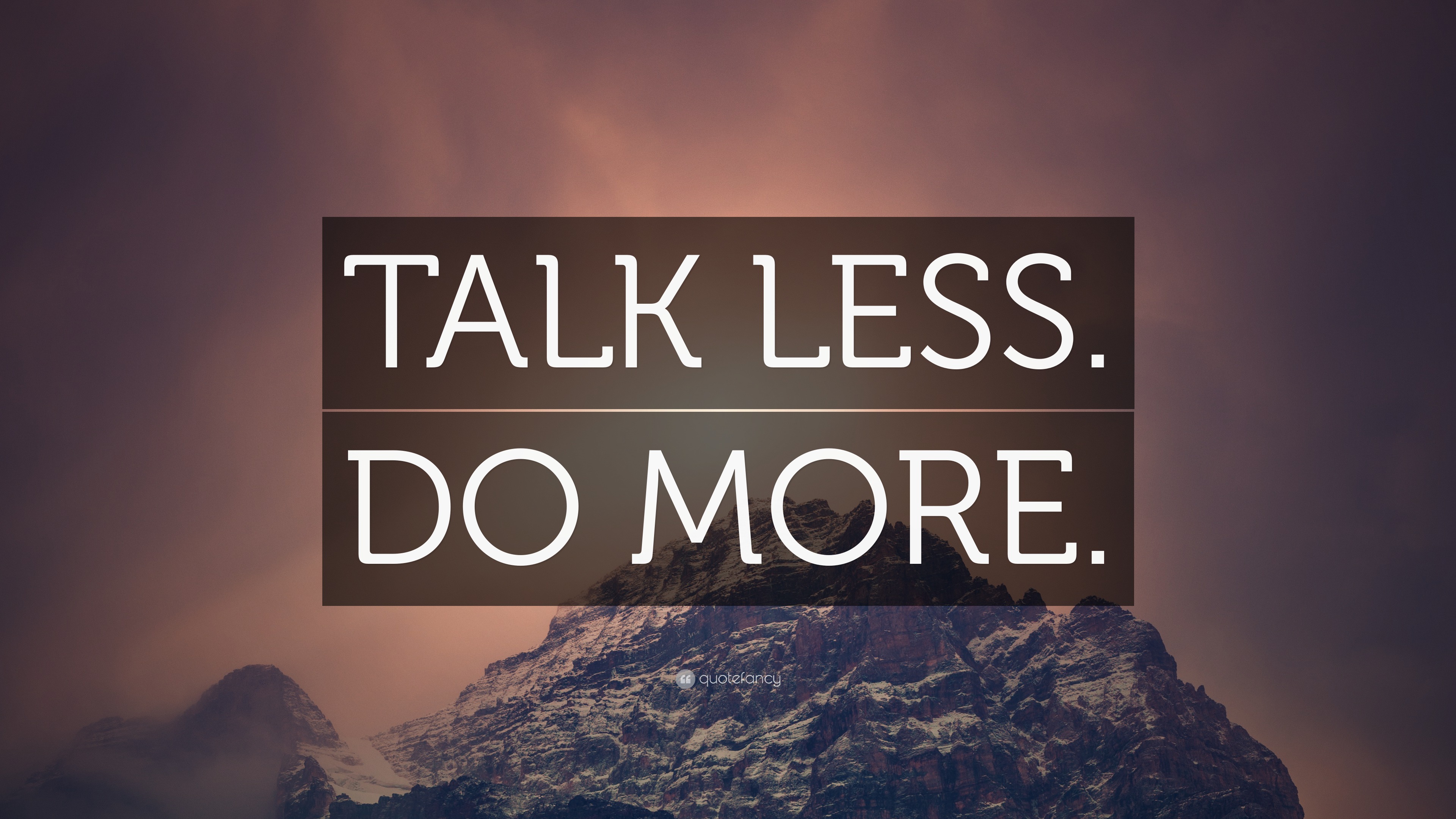 “TALK LESS. DO MORE.” Wallpaper by QuoteFancy