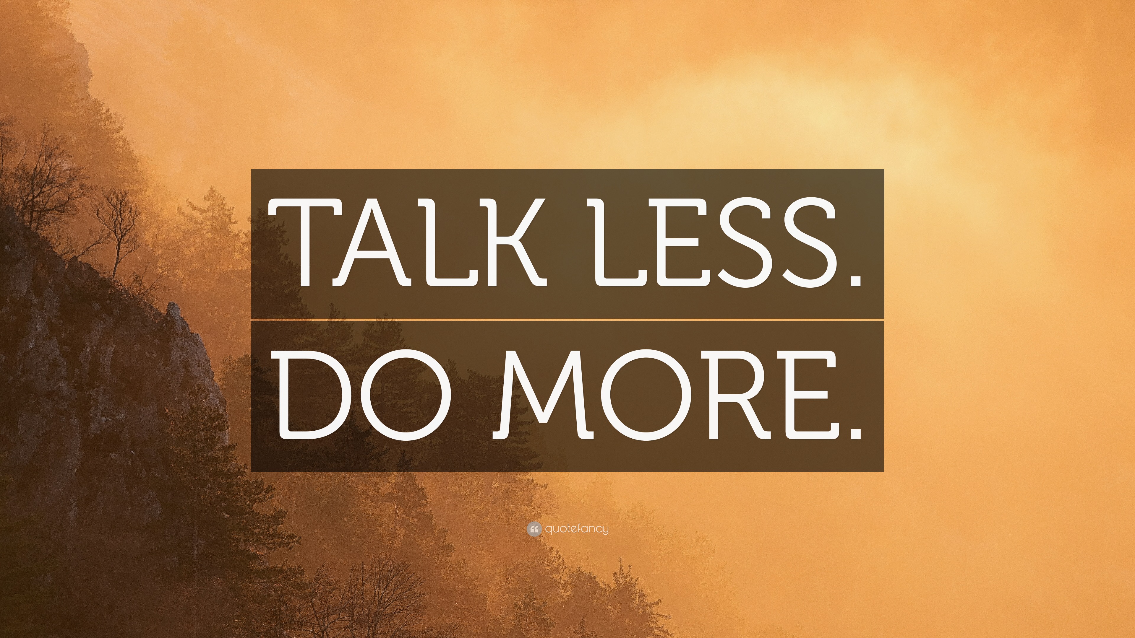 “TALK LESS. DO MORE.” Wallpaper by QuoteFancy