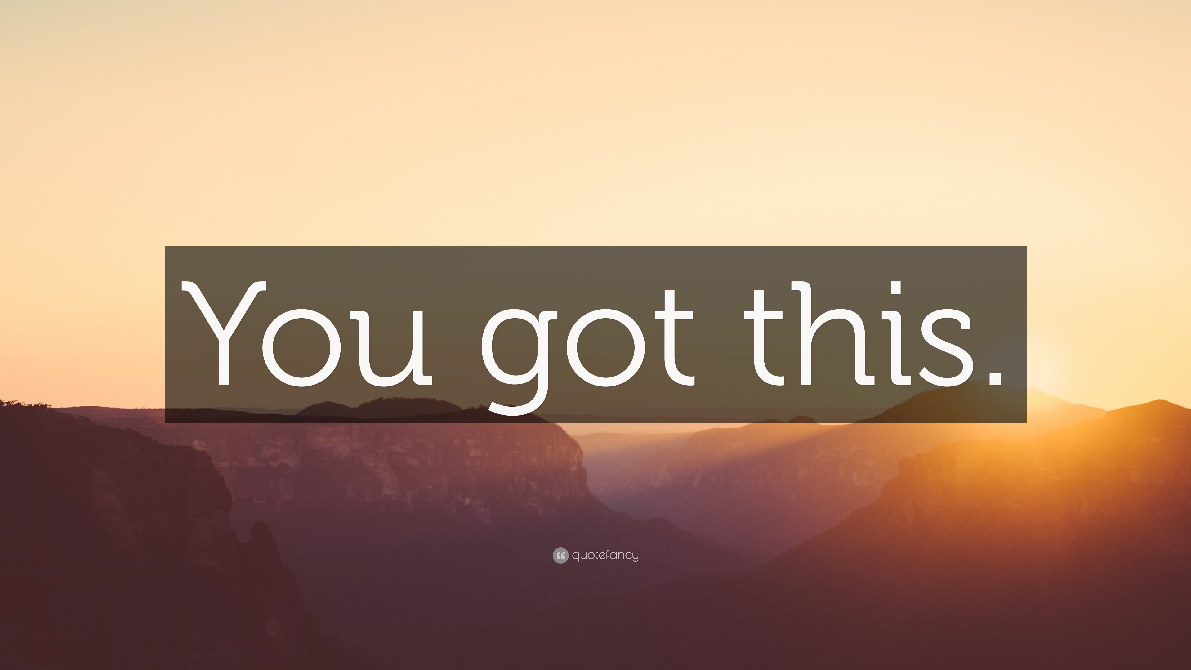 “You got this.” Wallpaper by QuoteFancy
