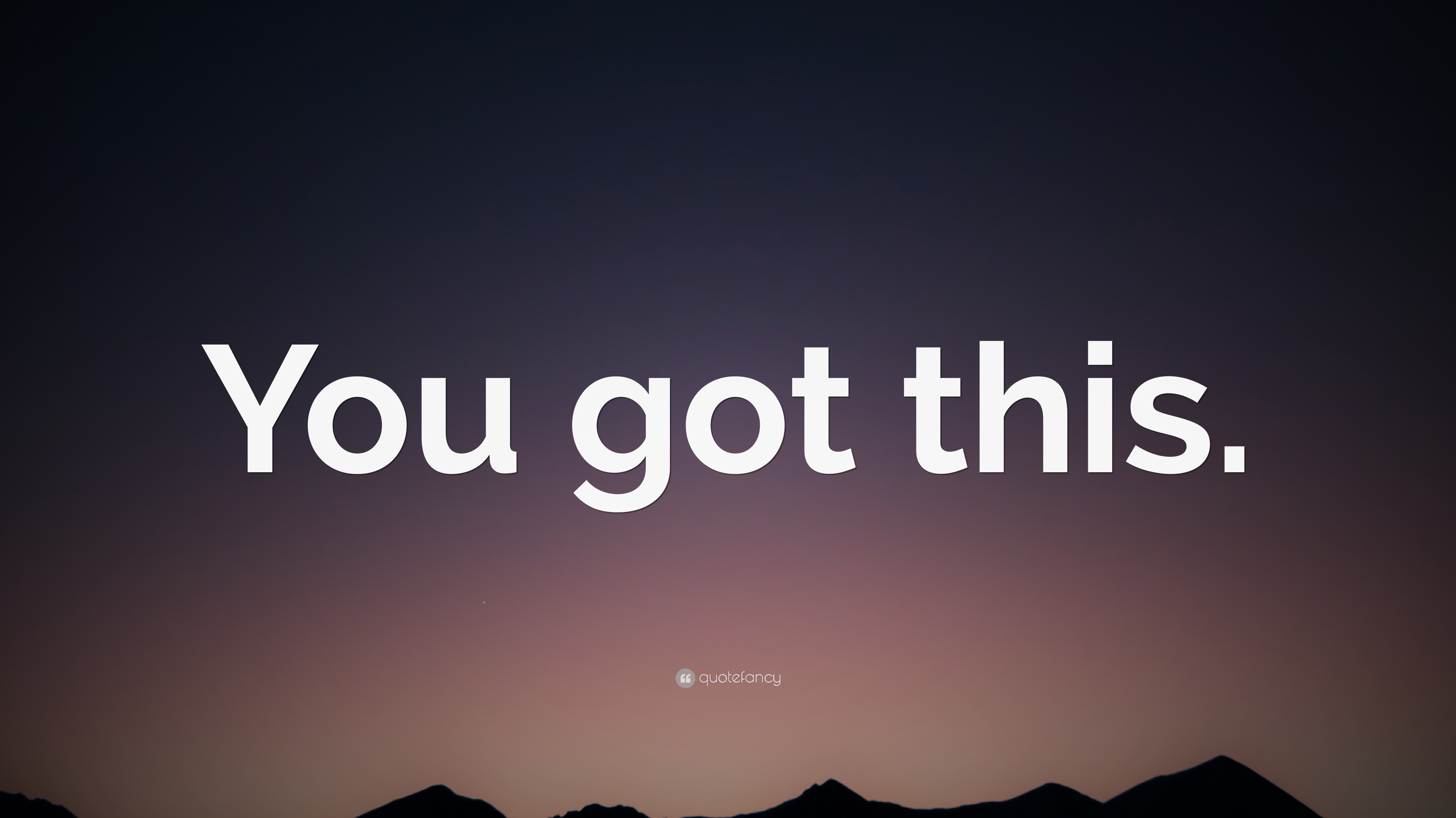 “You got this.” Wallpaper by QuoteFancy