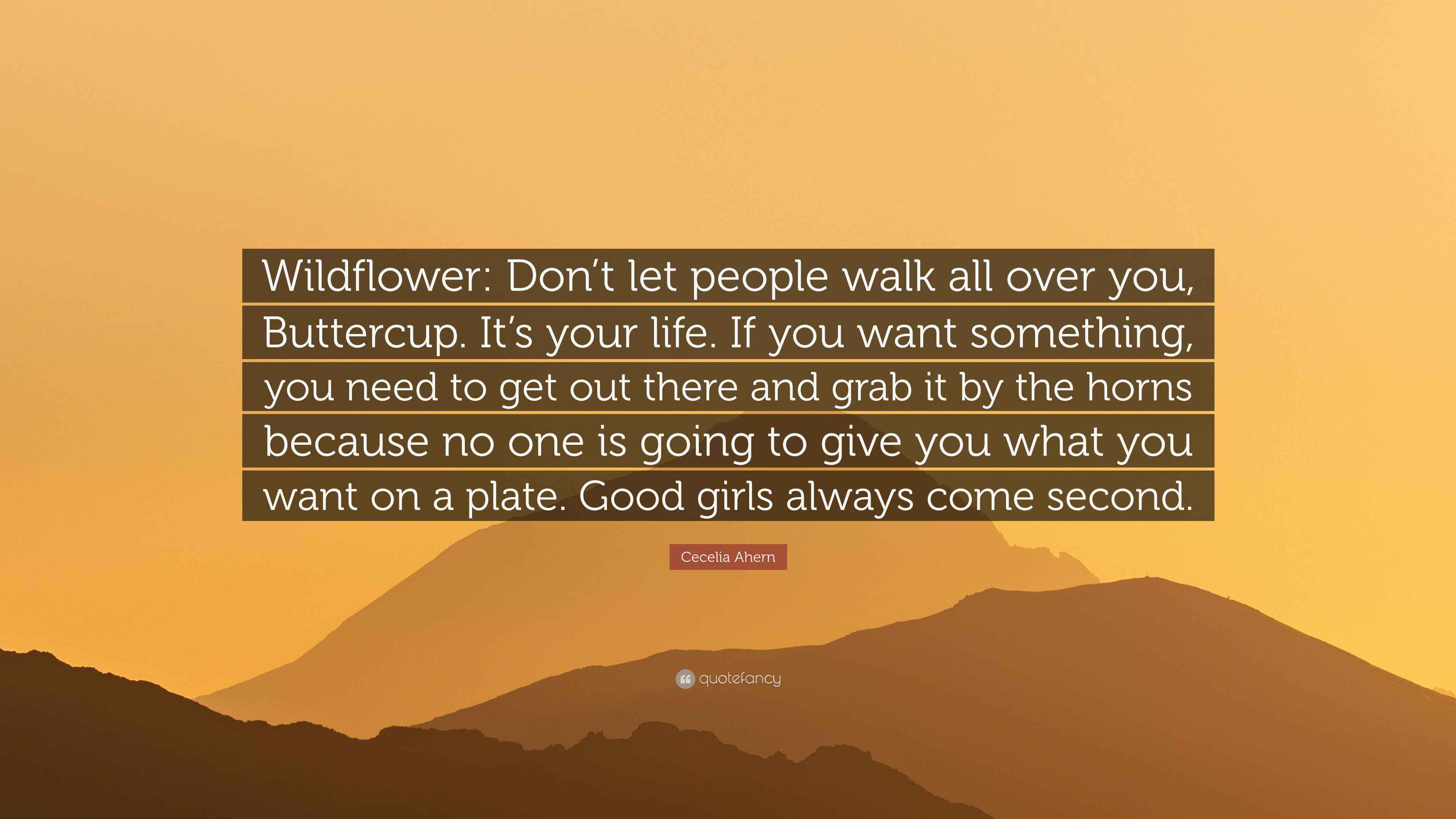 Cecelia Ahern Quote “Wildflower Don’t let people walk all over you