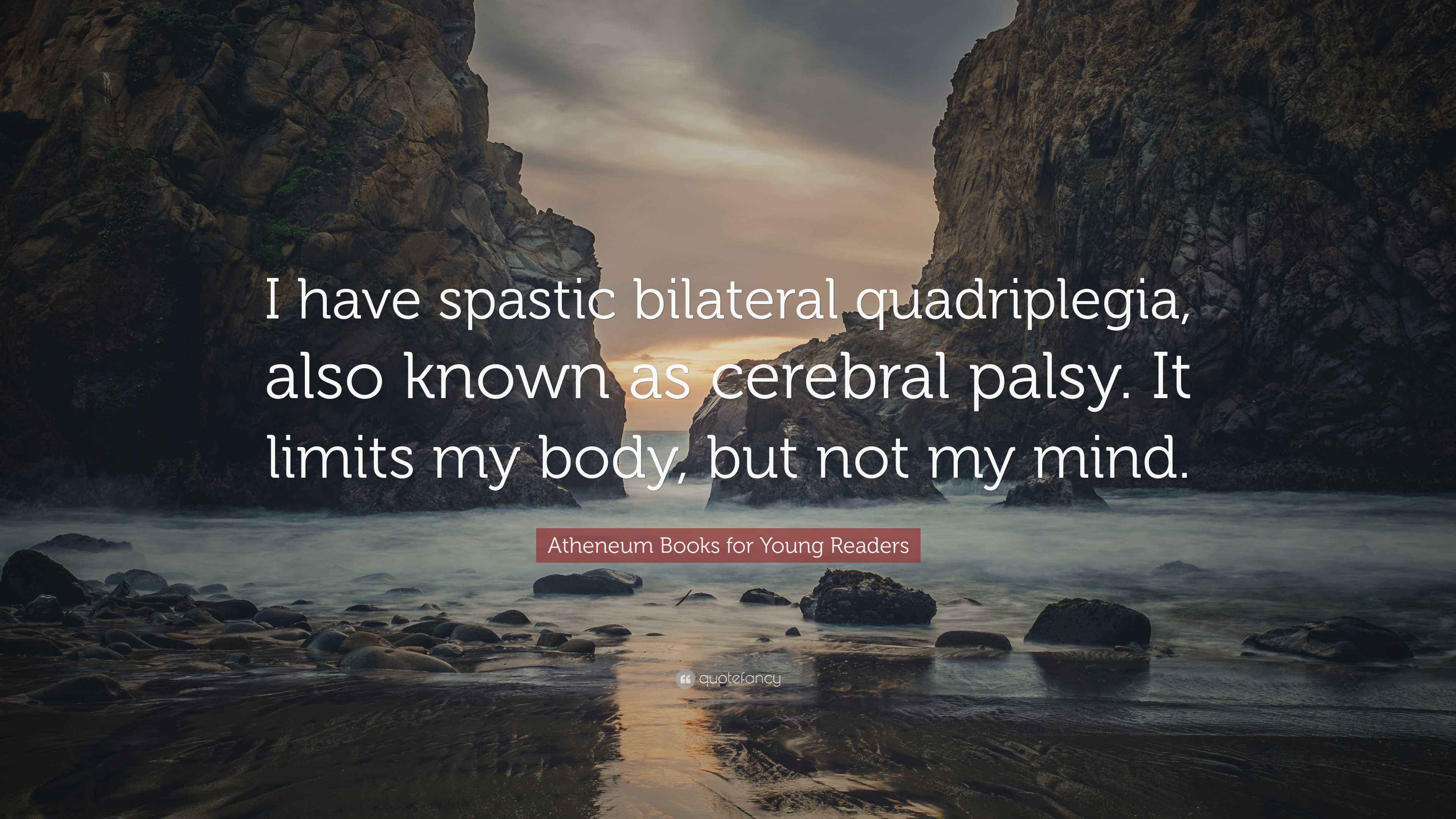 “I have spastic bilateral quadriplegia, also known as cerebral palsy