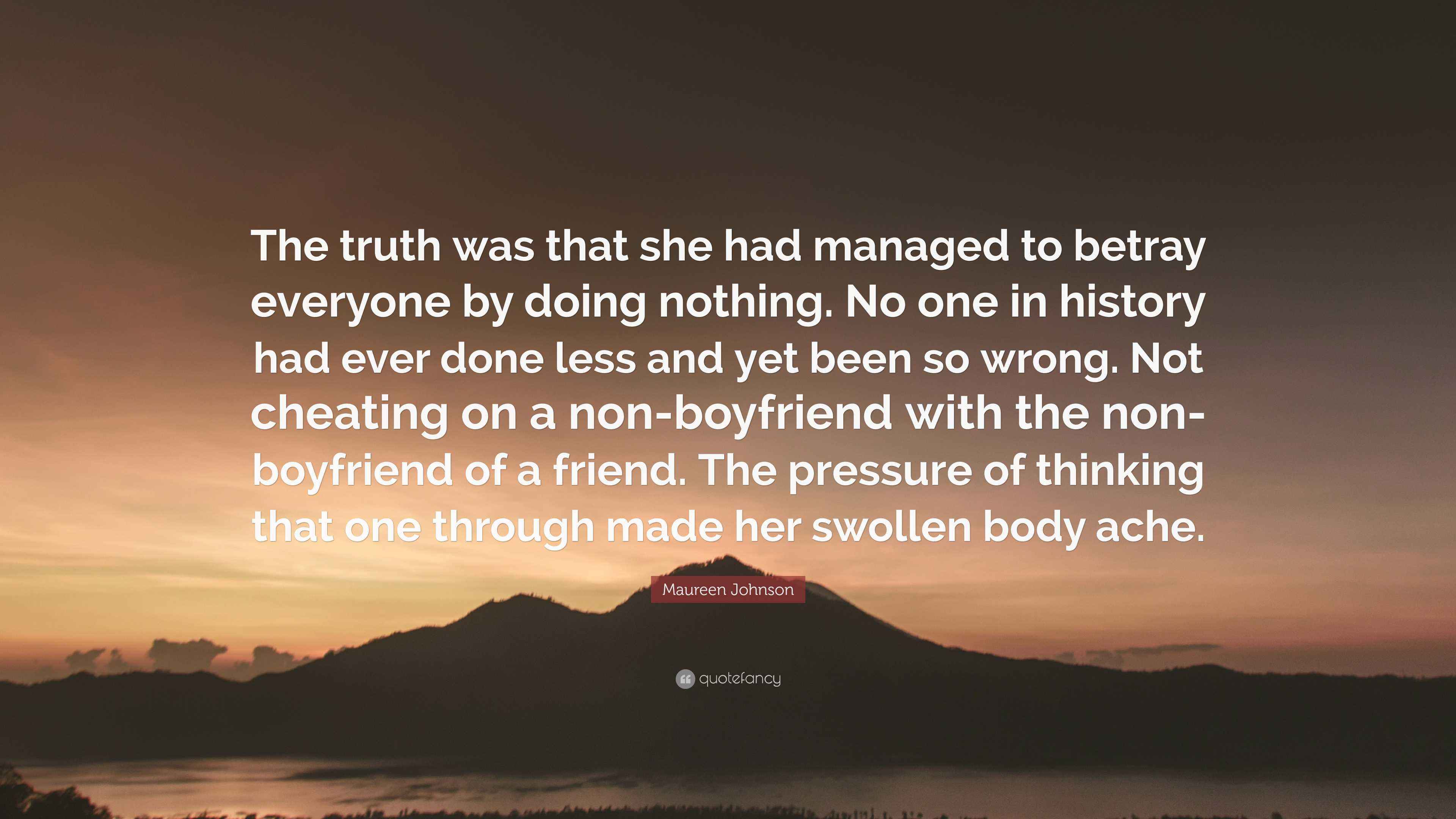 Maureen Johnson Quote “The truth was that she had managed to betray