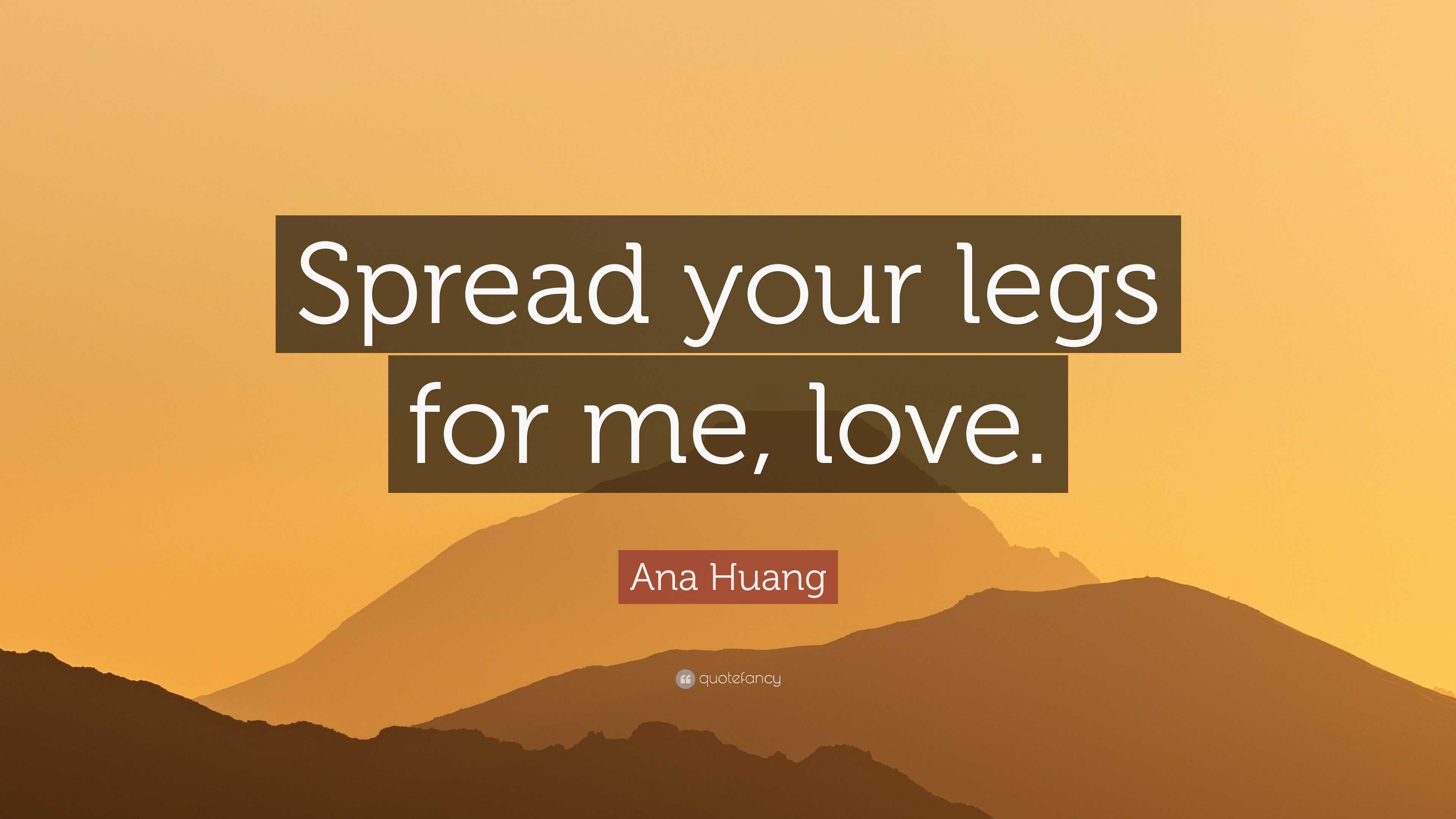 Ana Huang Quote: “Spread your legs for me, love.”