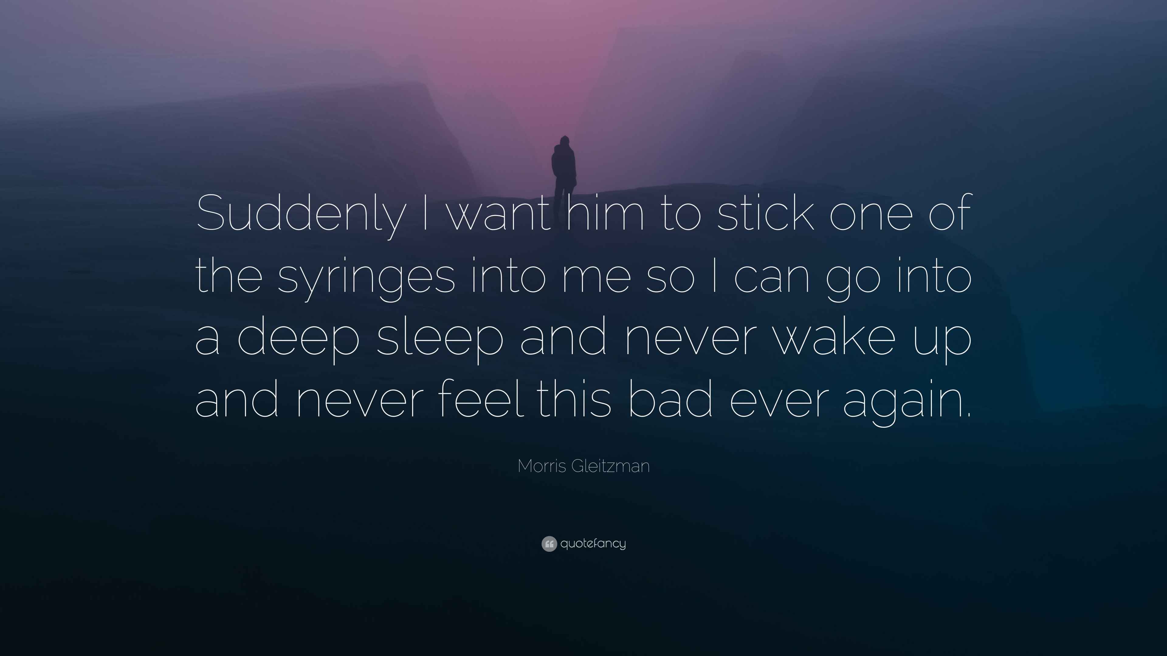 Morris Gleitzman Quote “Suddenly I want him to stick one of the