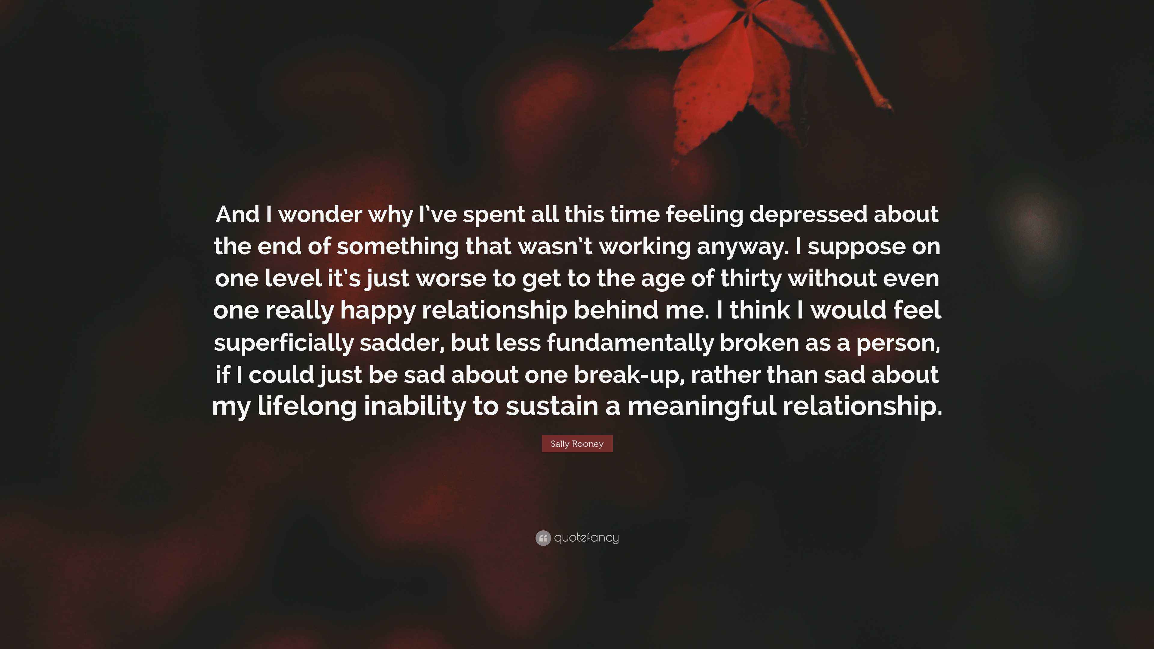 Sally Rooney Quote: “And I wonder why I’ve spent all this time feeling ...
