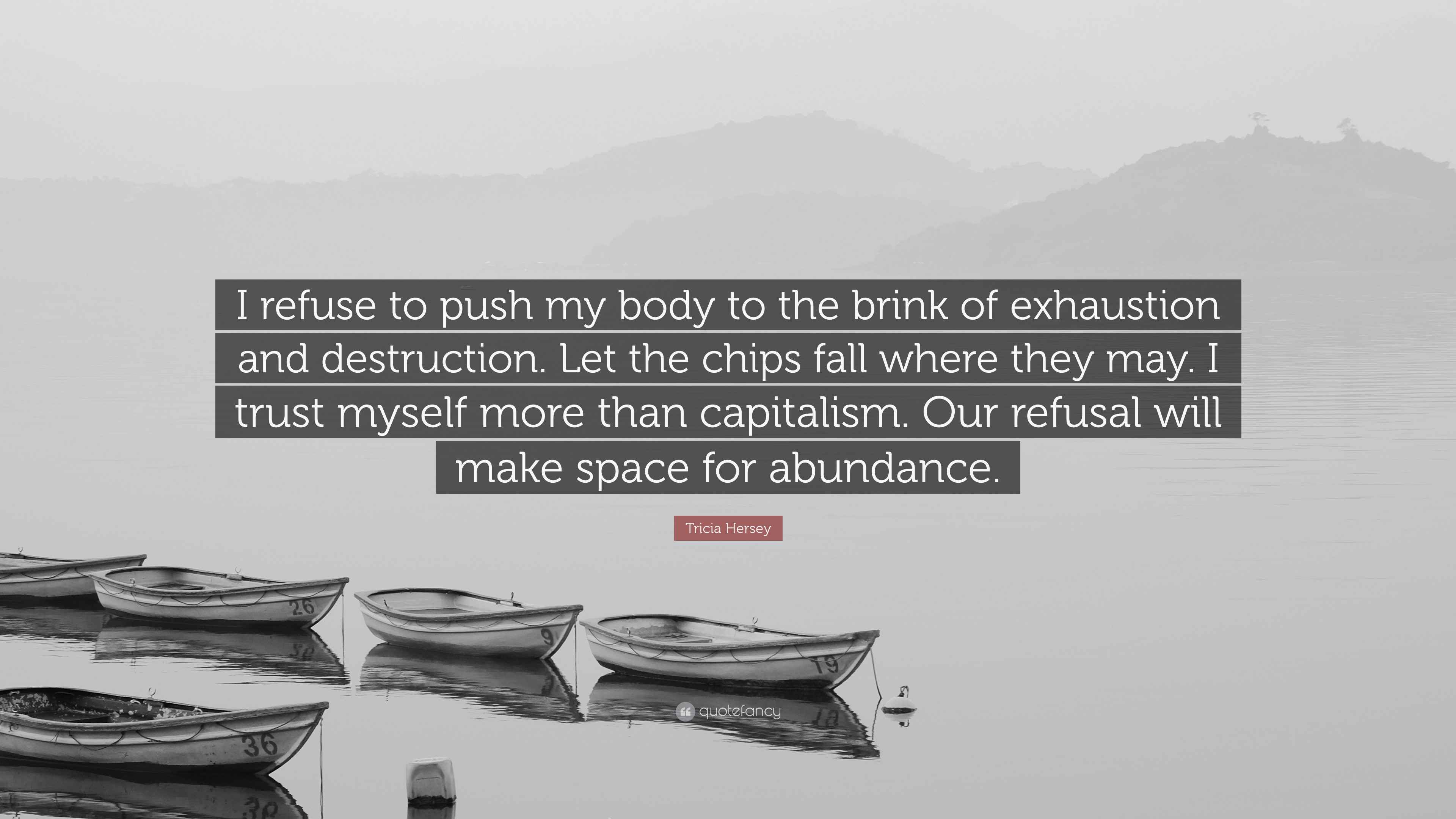 Tricia Hersey Quote “I refuse to push my body to the brink of