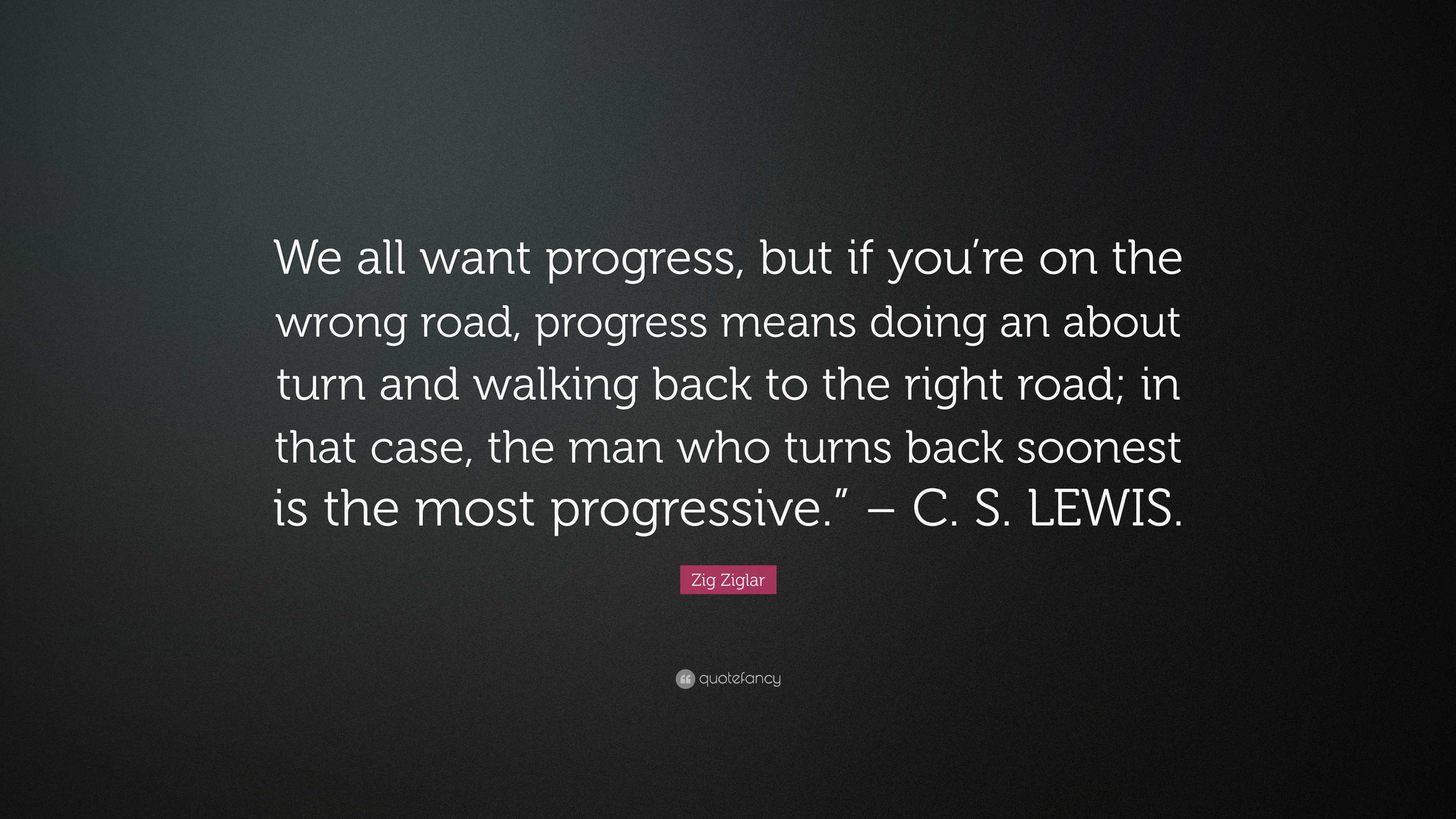 zig-ziglar-quote-we-all-want-progress-but-if-you-re-on-the-wrong