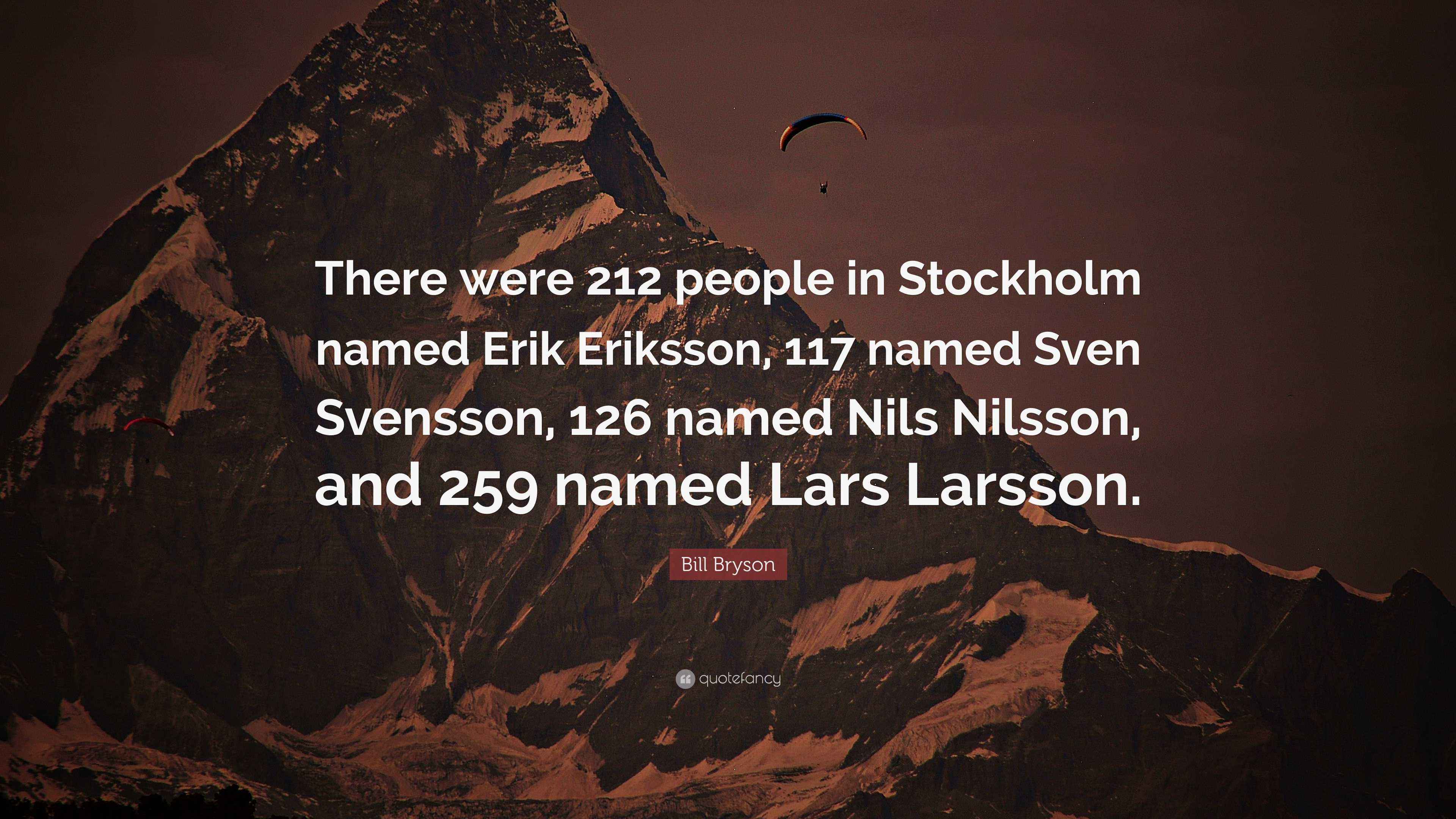 Bill Bryson Quote: “There were 212 people in Stockholm named Erik ...