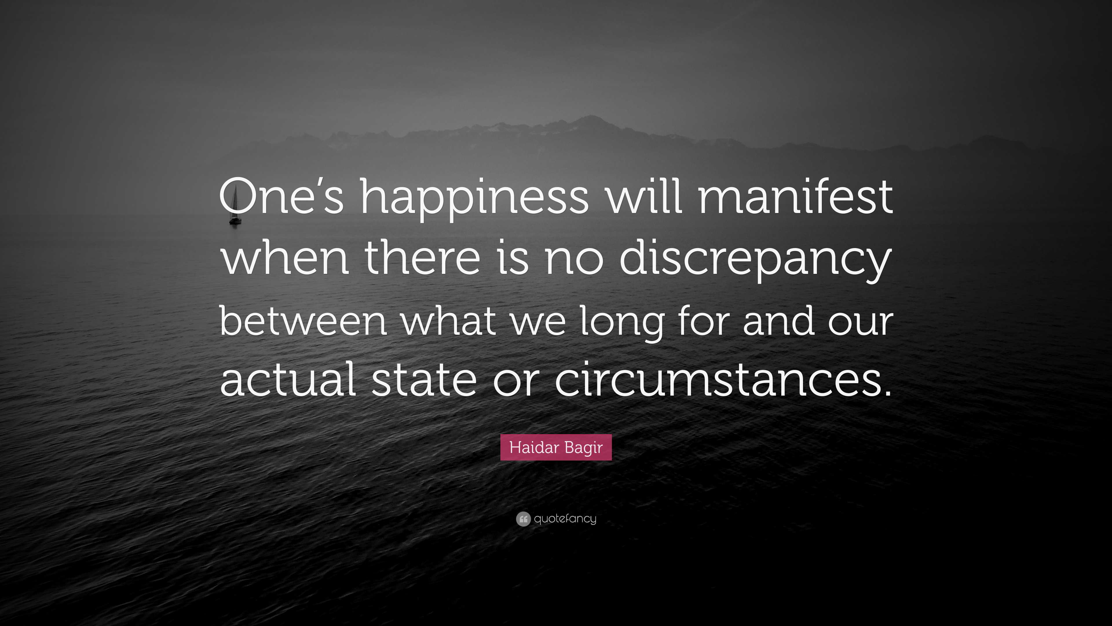 Haidar Bagir Quote: “One’s happiness will manifest when there is no ...