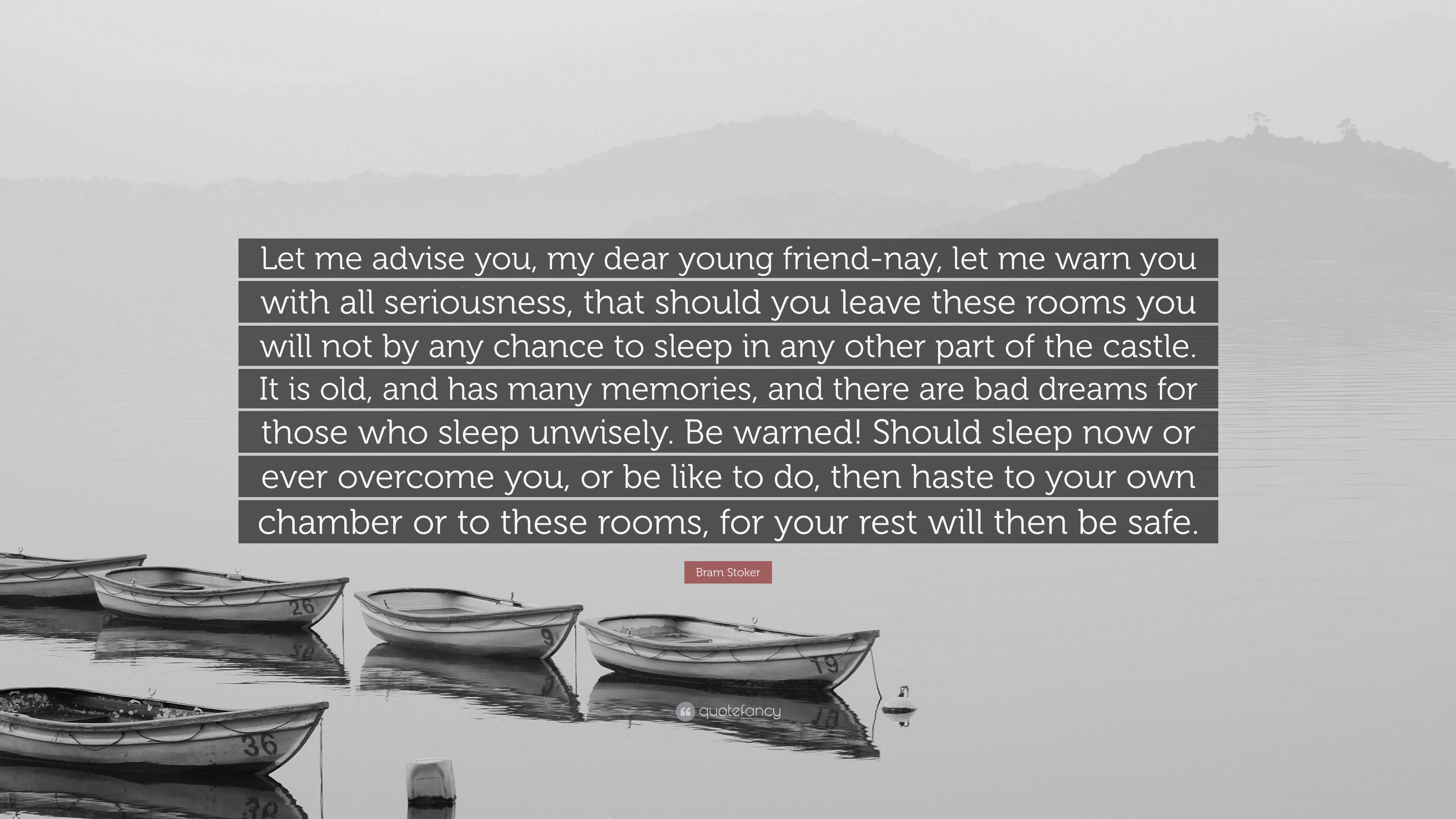 Bram Stoker Quote: “Let Me Advise You, My Dear Young Friend-nay, Let Me ...