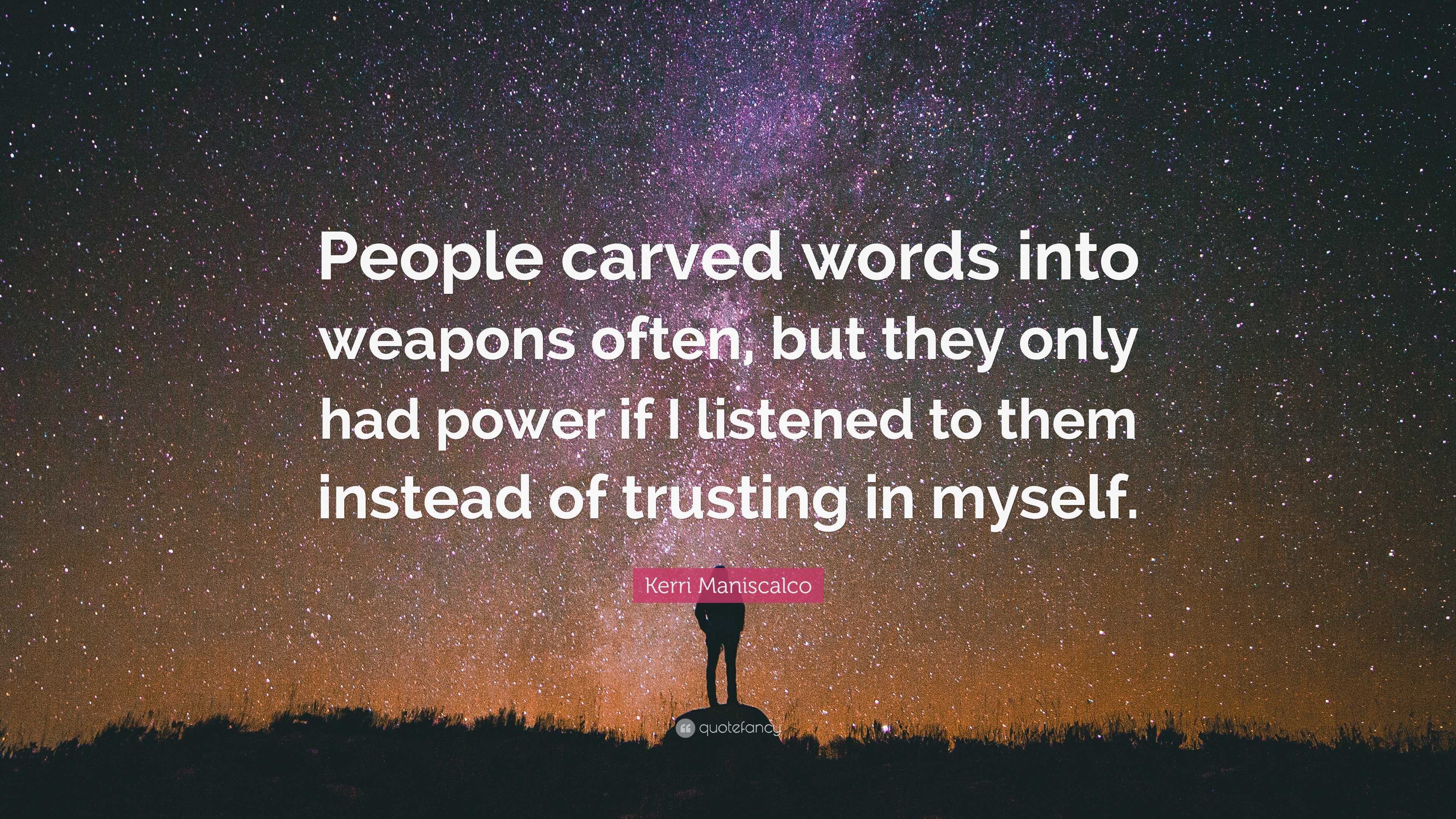 Kerri Maniscalco Quote: “People carved words into weapons often, but ...