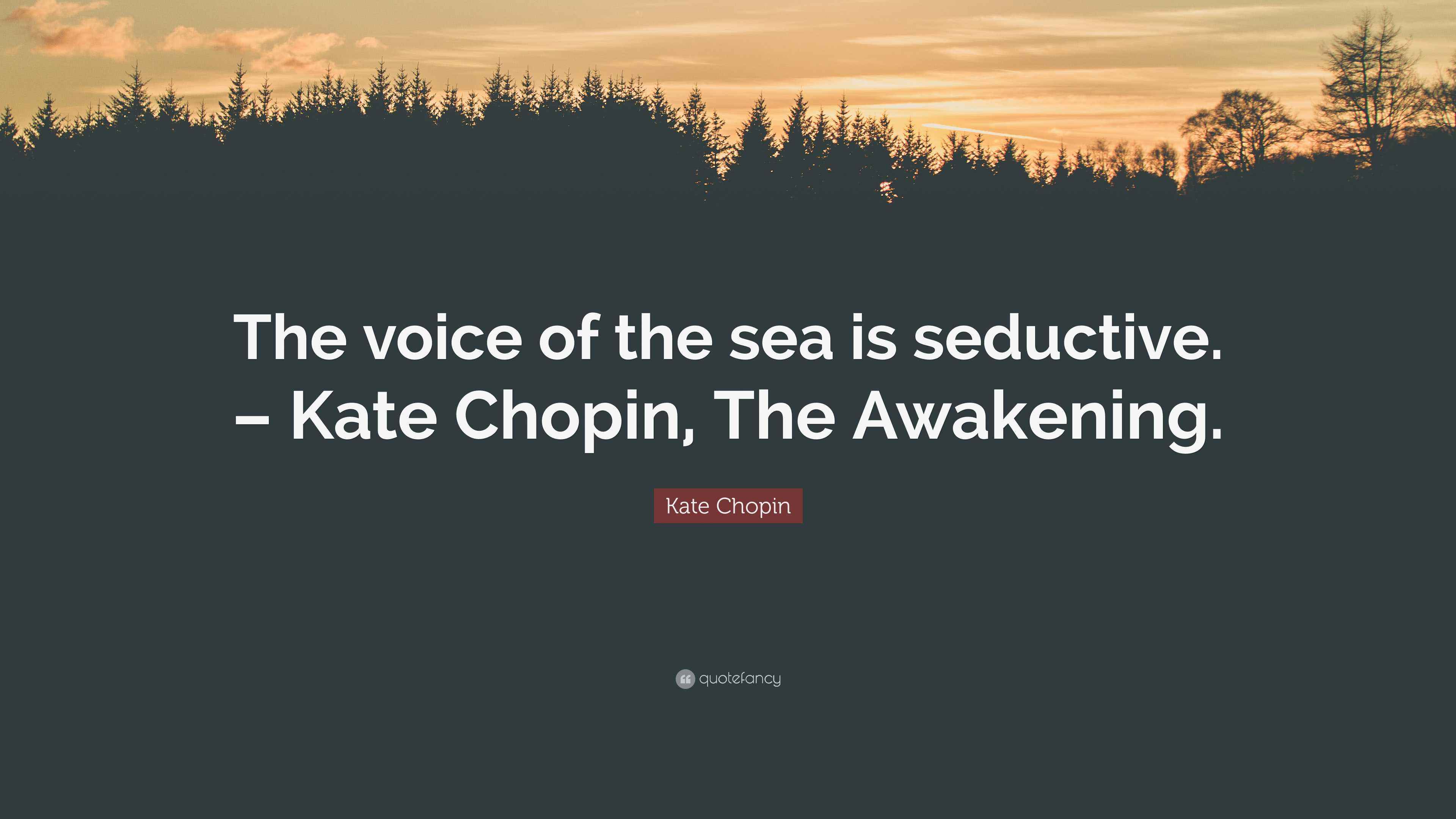 Kate Chopin Quote: “The voice of the sea is seductive. – Kate Chopin