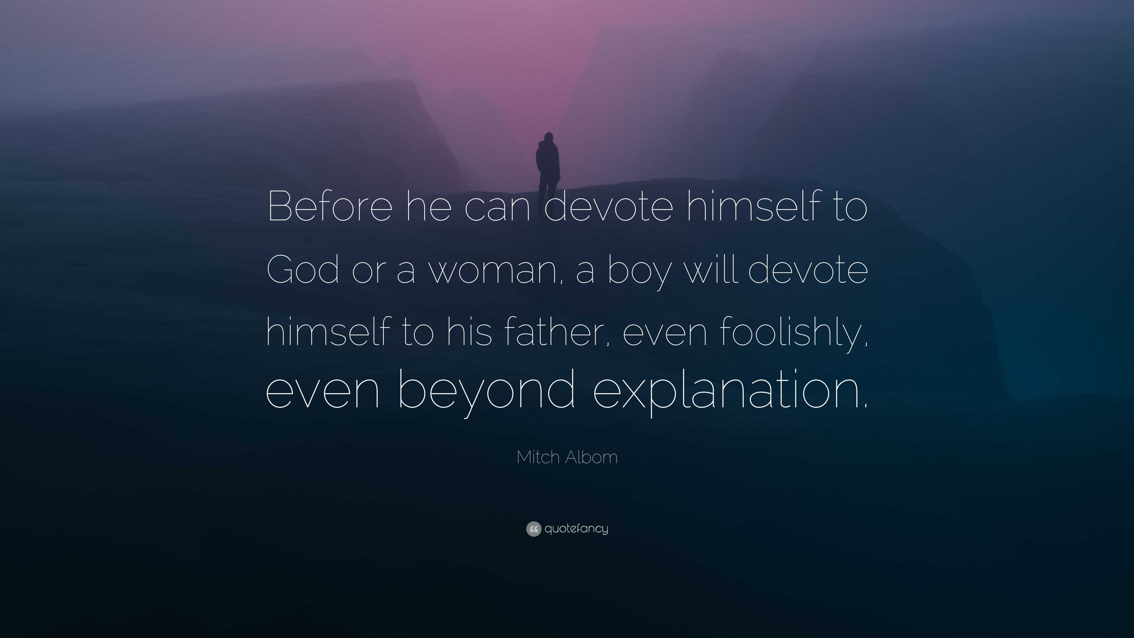 Mitch Albom Quote: “Before he can devote himself to God or a woman, a ...