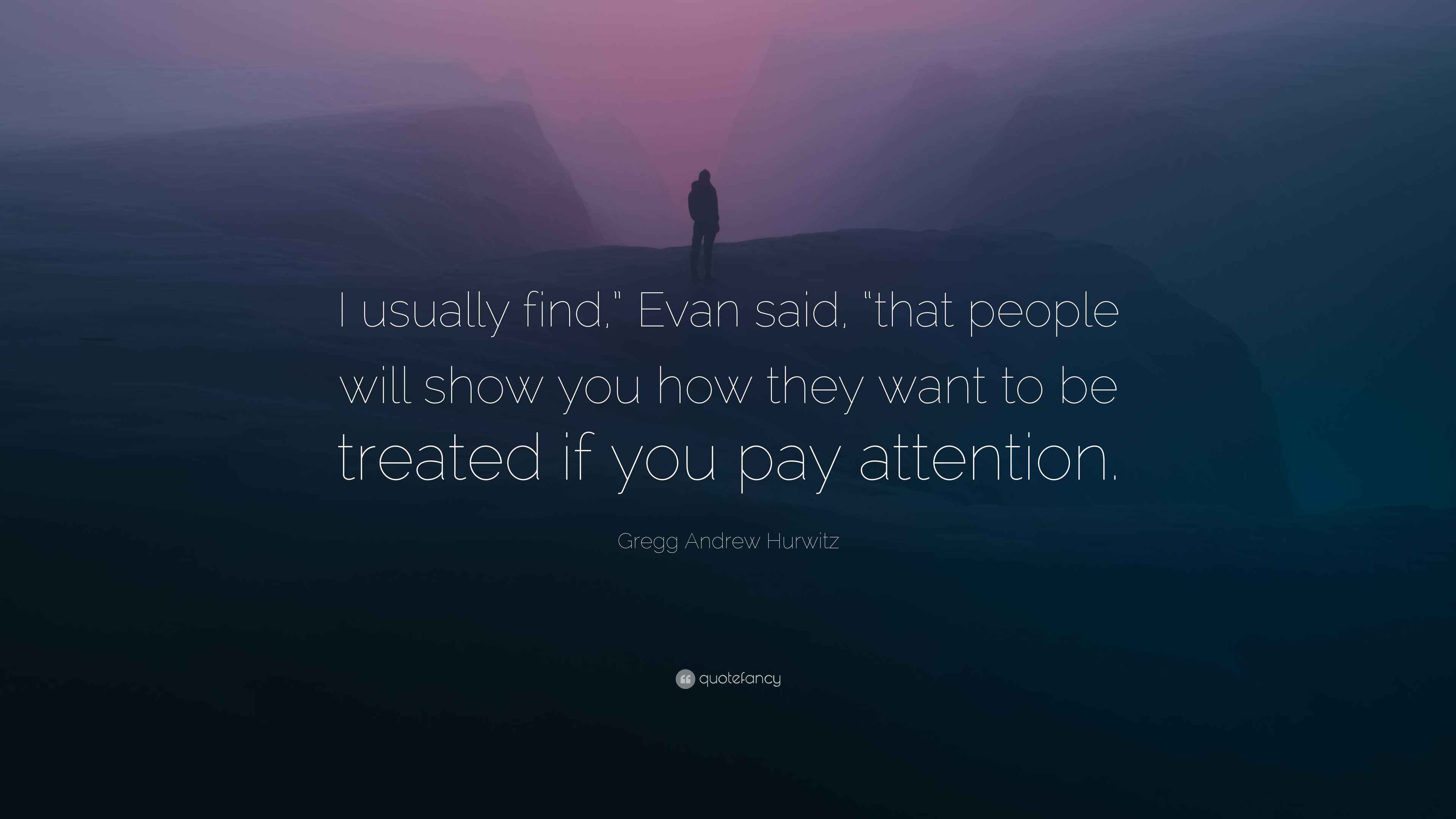 Gregg Andrew Hurwitz Quote: “I usually find,” Evan said, “that people