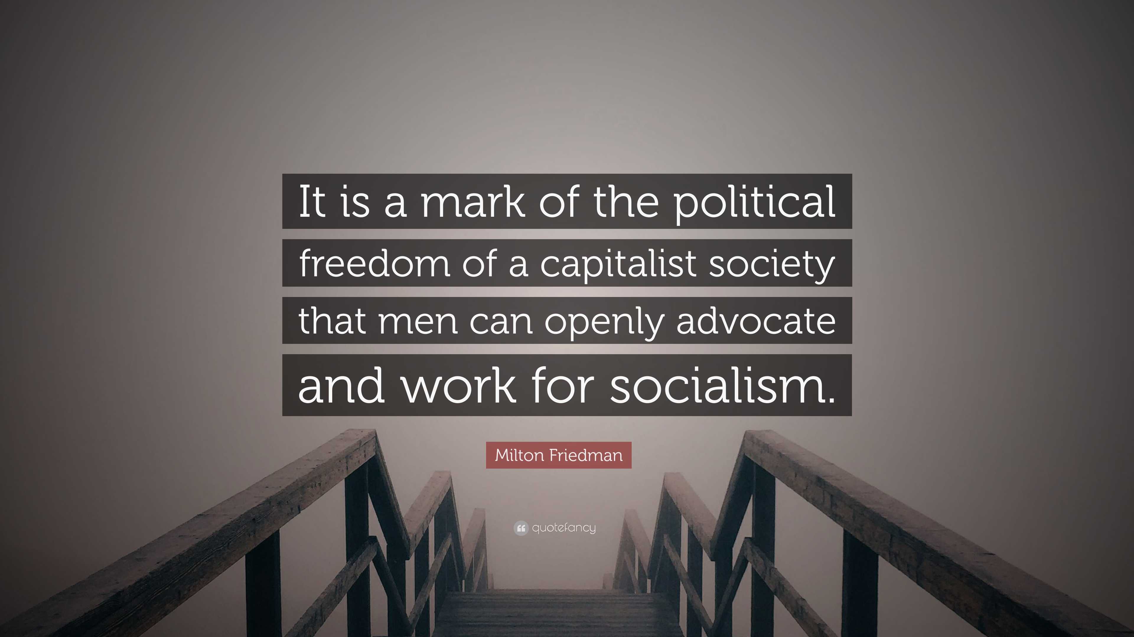 Milton Friedman Quote: “It is a mark of the political freedom of a ...