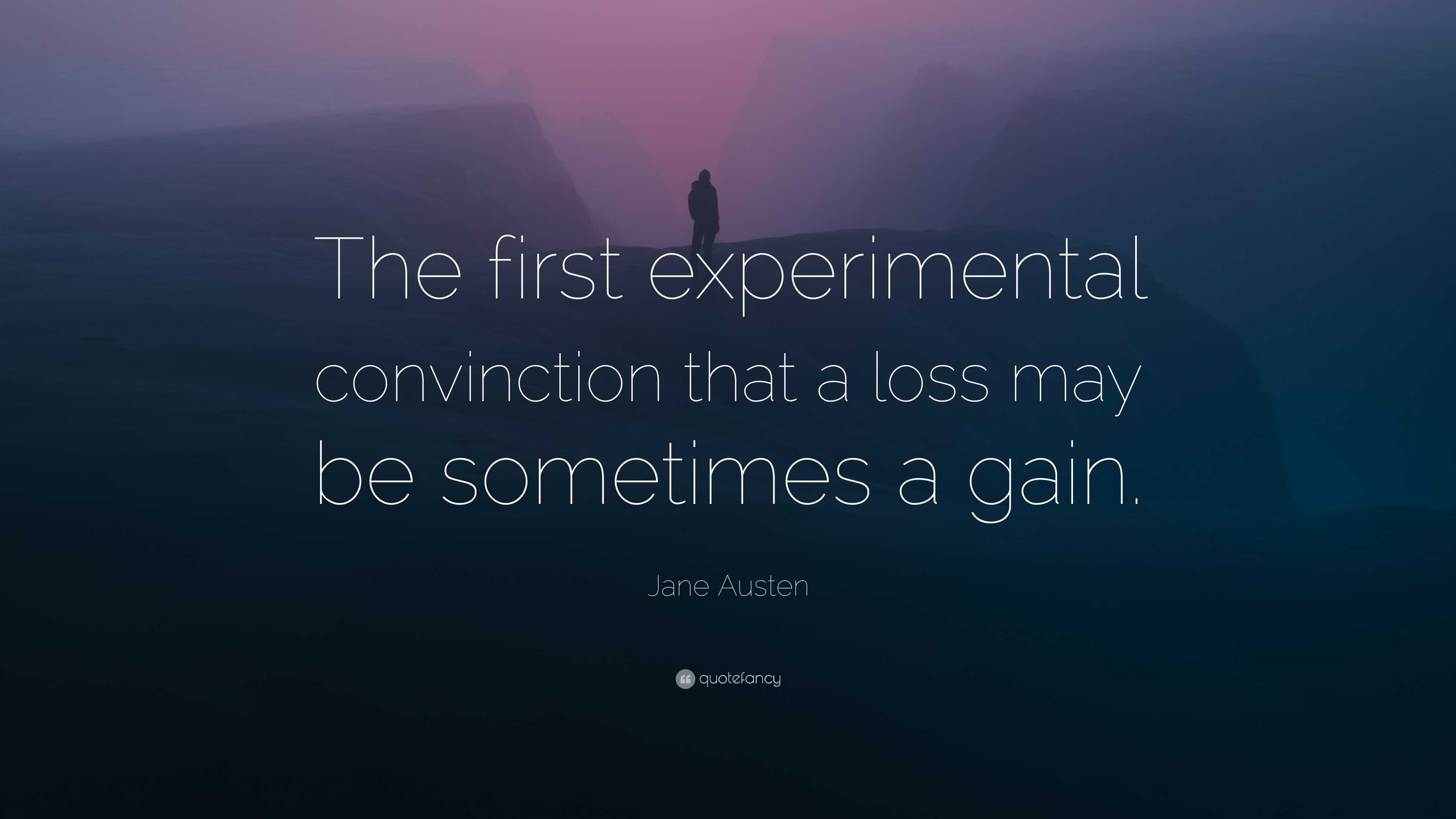 Jane Austen Quote: “The first experimental convinction that a loss may ...