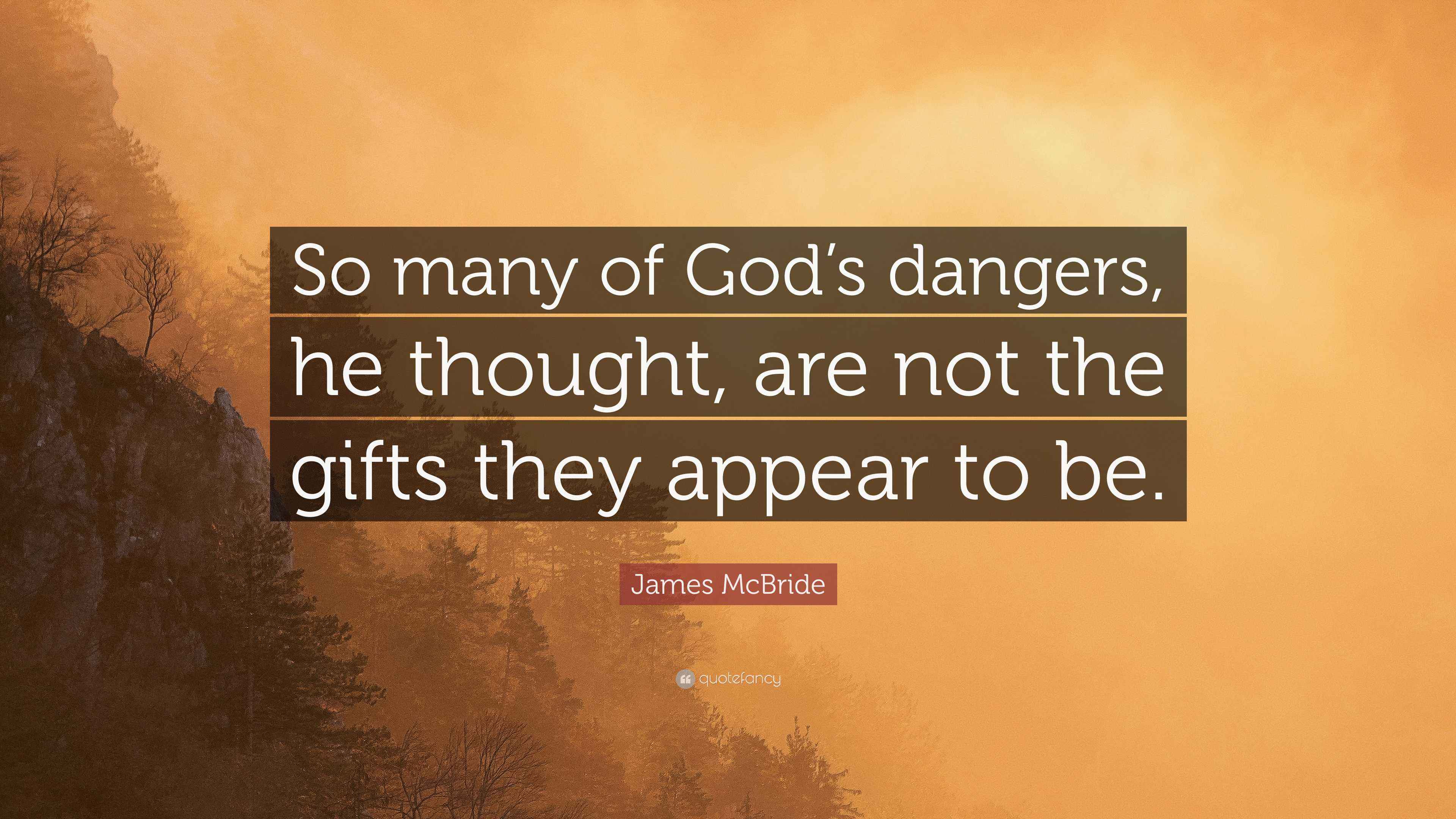 James McBride Quote: “So many of God’s dangers, he thought, are not the ...