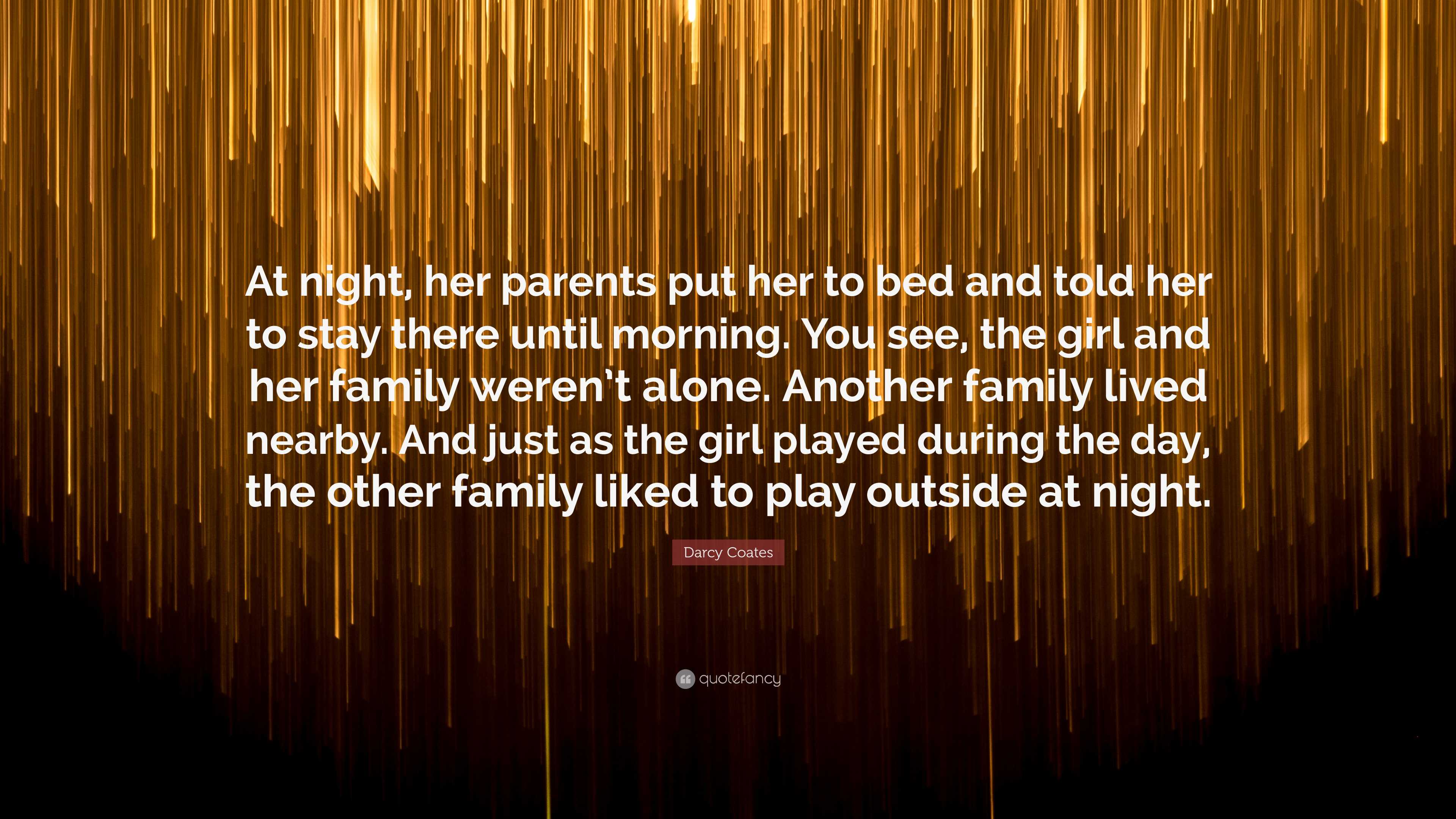 Darcy Coates Quote: “At night, her parents put her to bed and told her ...