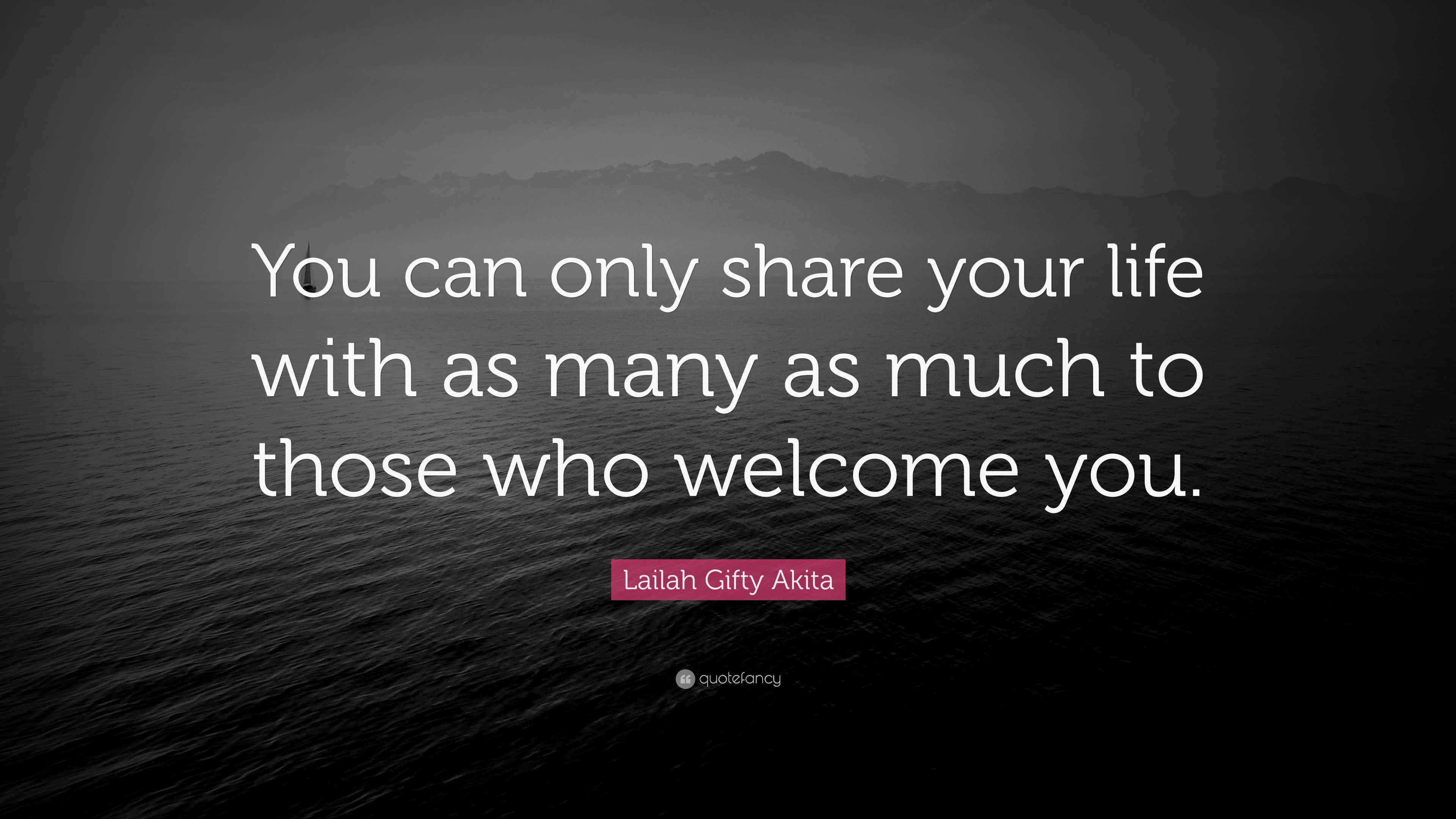 Lailah Gifty Akita Quote: “You can only share your life with as many as ...