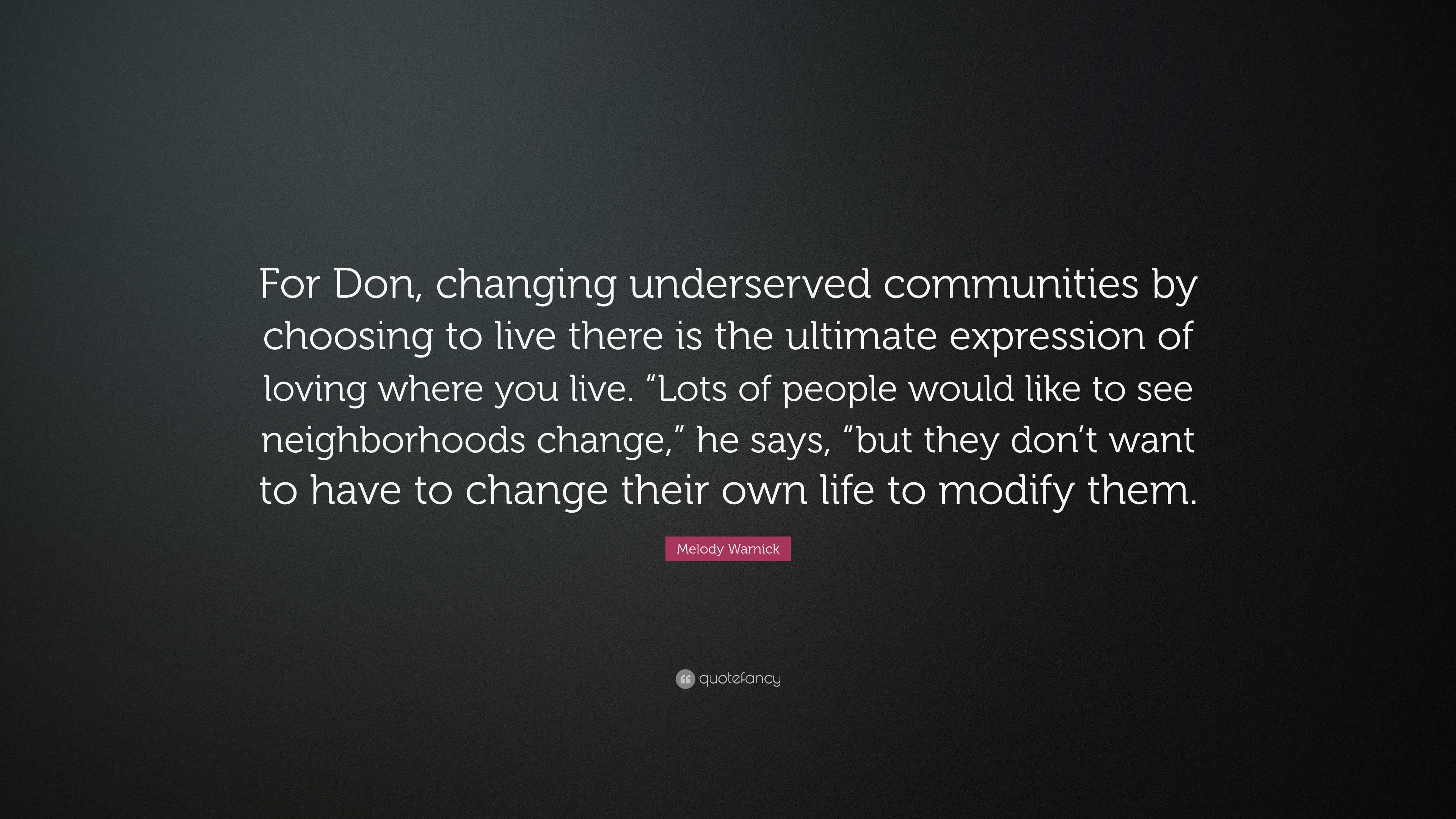 Melody Warnick Quote: “For Don, changing underserved communities by ...