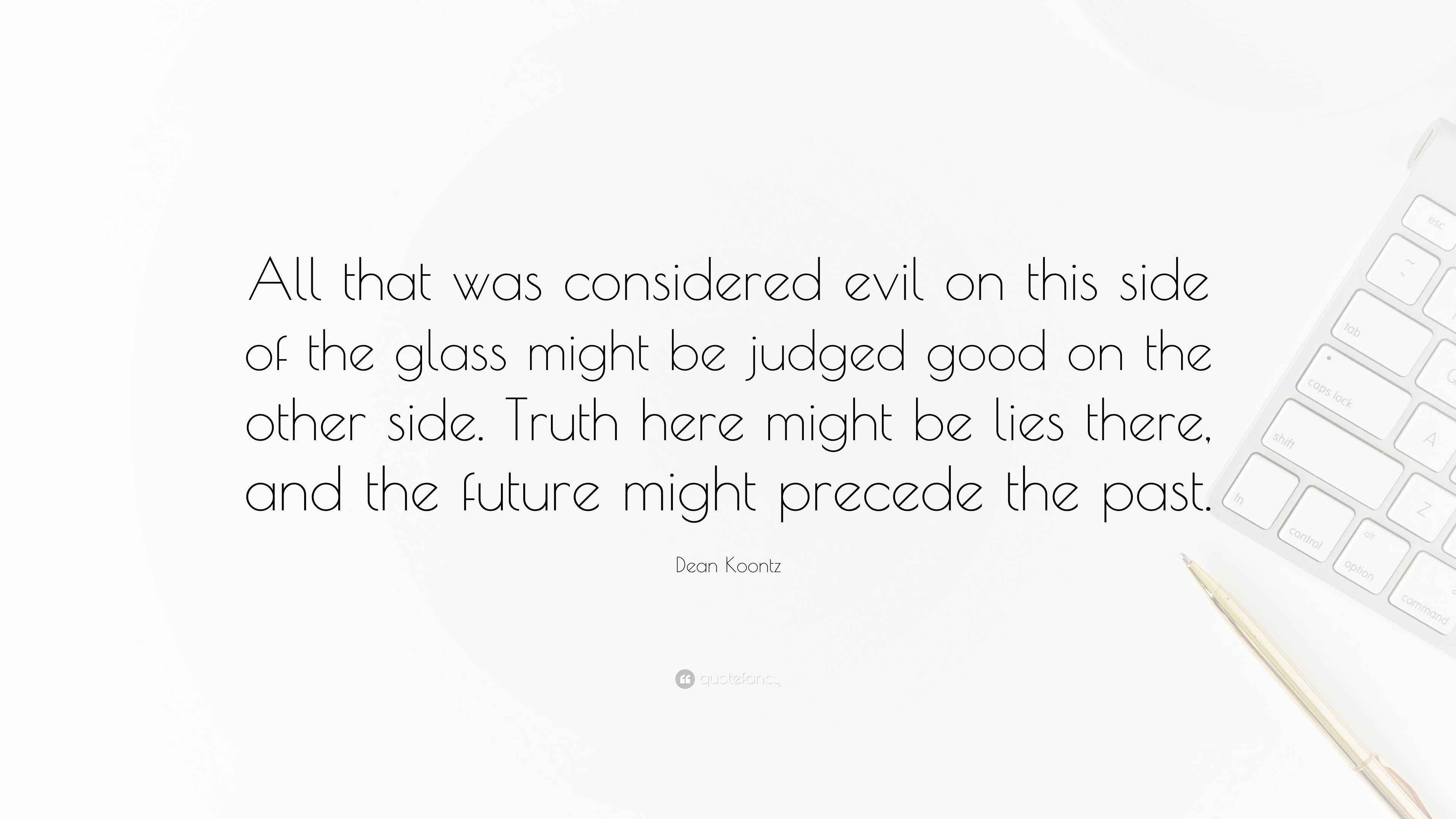 Dean Koontz Quote: “All that was considered evil on this side of the ...