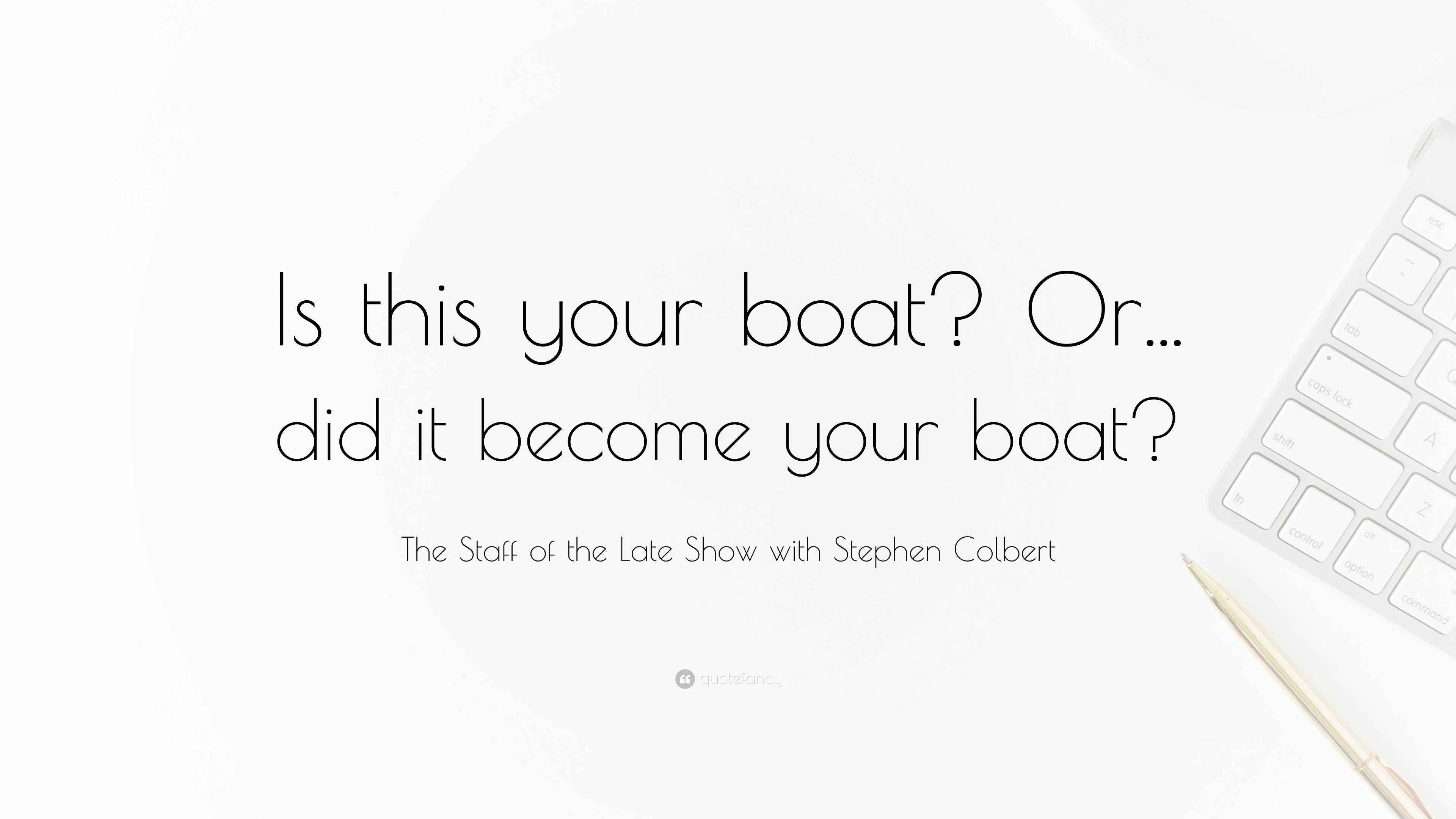 The Staff of the Late Show with Stephen Colbert Quote “Is this your