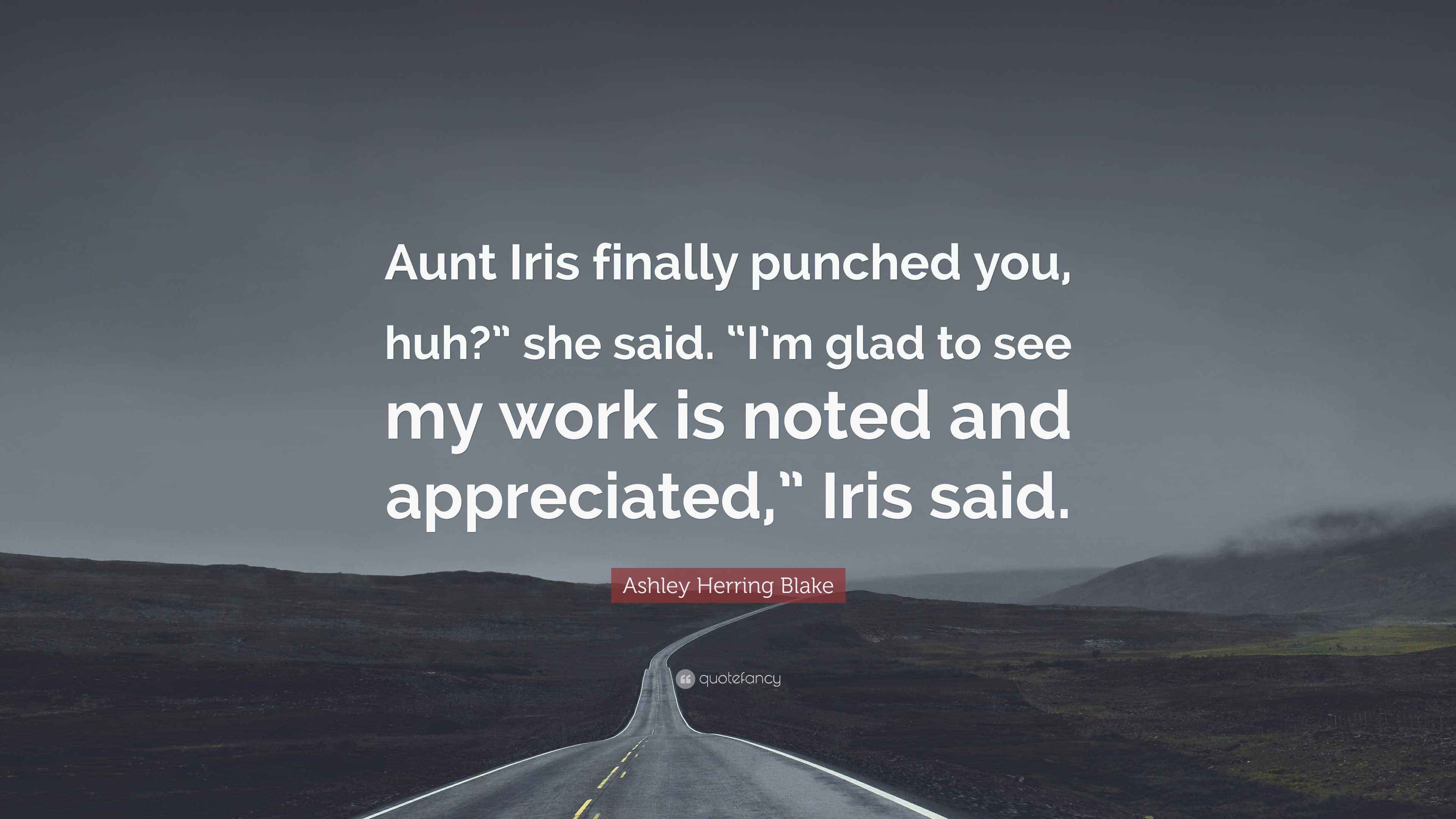 Ashley Herring Blake Quote Aunt Iris Finally Punched You Huh She