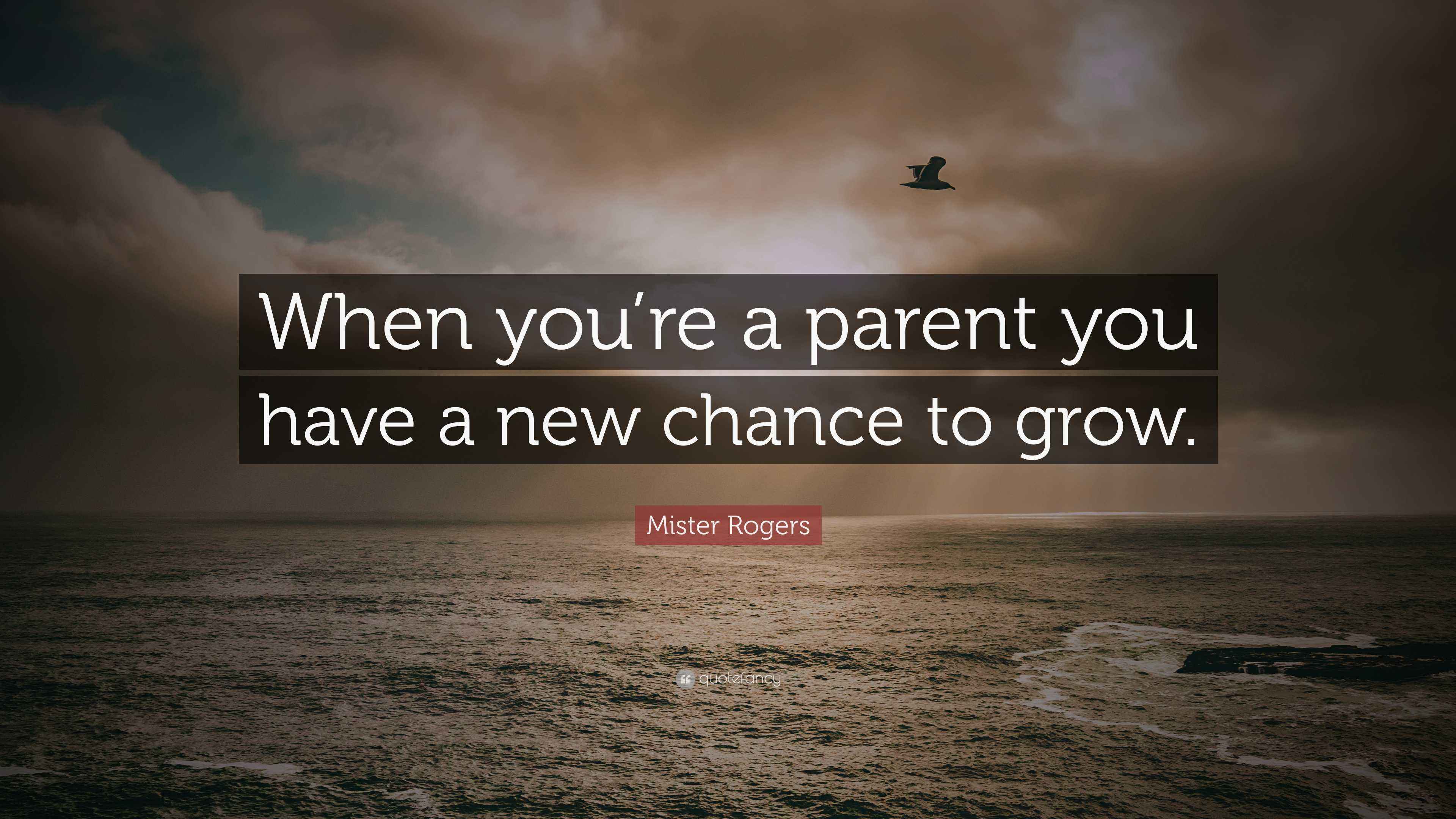Mister Rogers Quote “When you’re a parent you have a new chance to grow.”