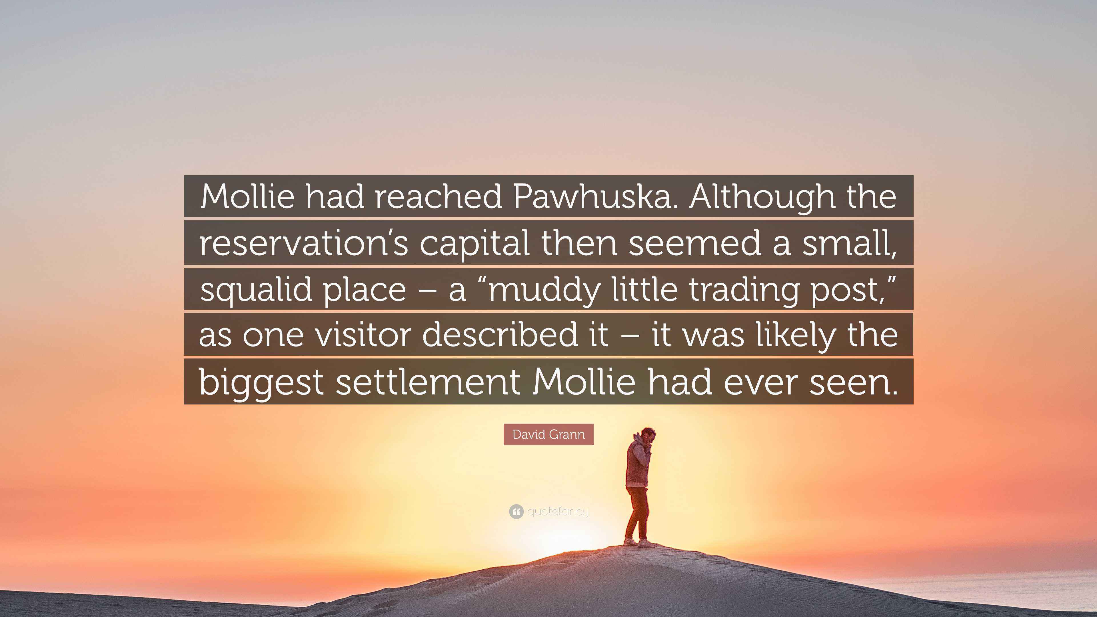 David Grann Quote: “Mollie had reached Pawhuska. Although the ...