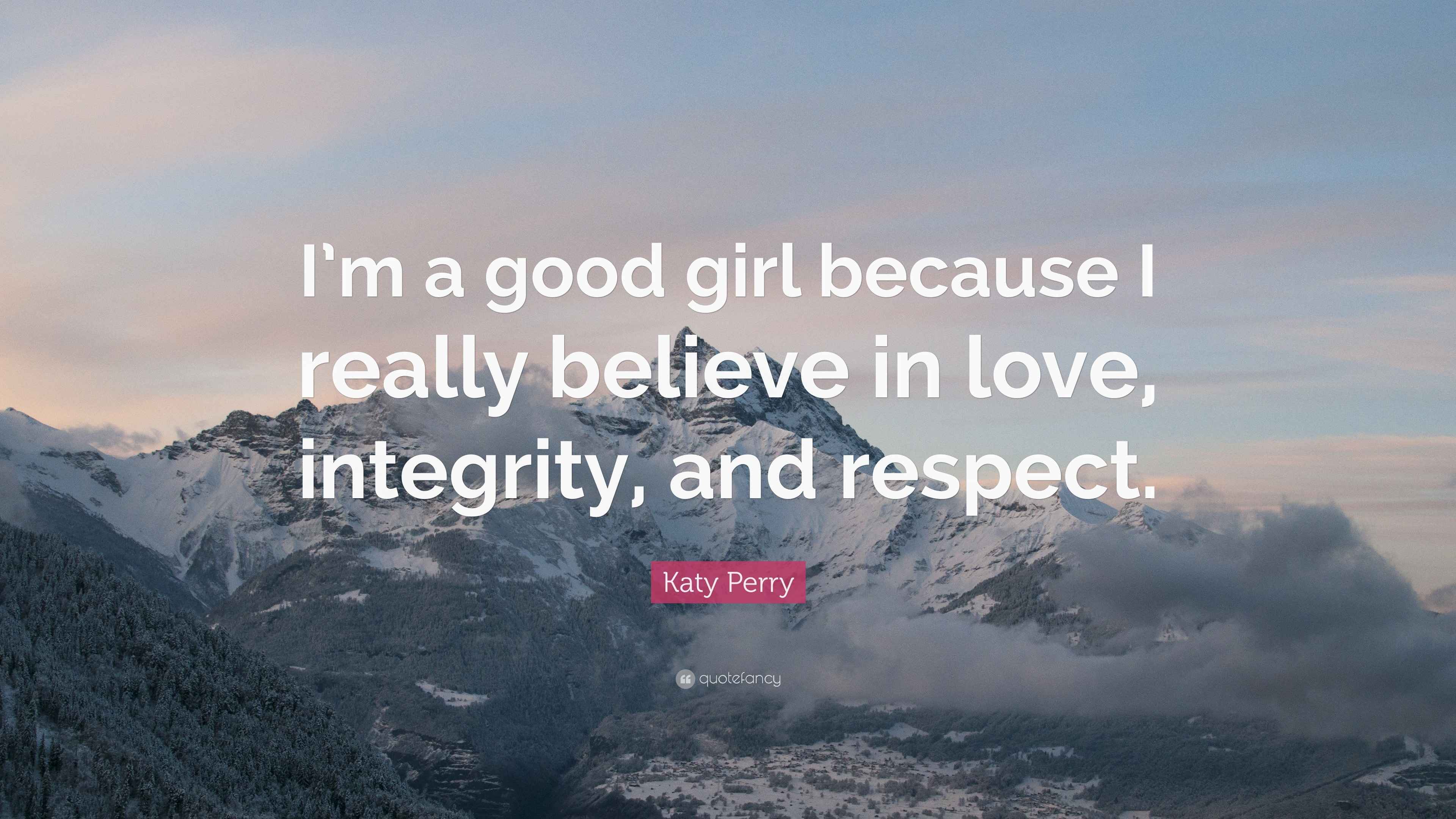 Katy Perry Quote: “I’m a good girl because I really believe in love ...