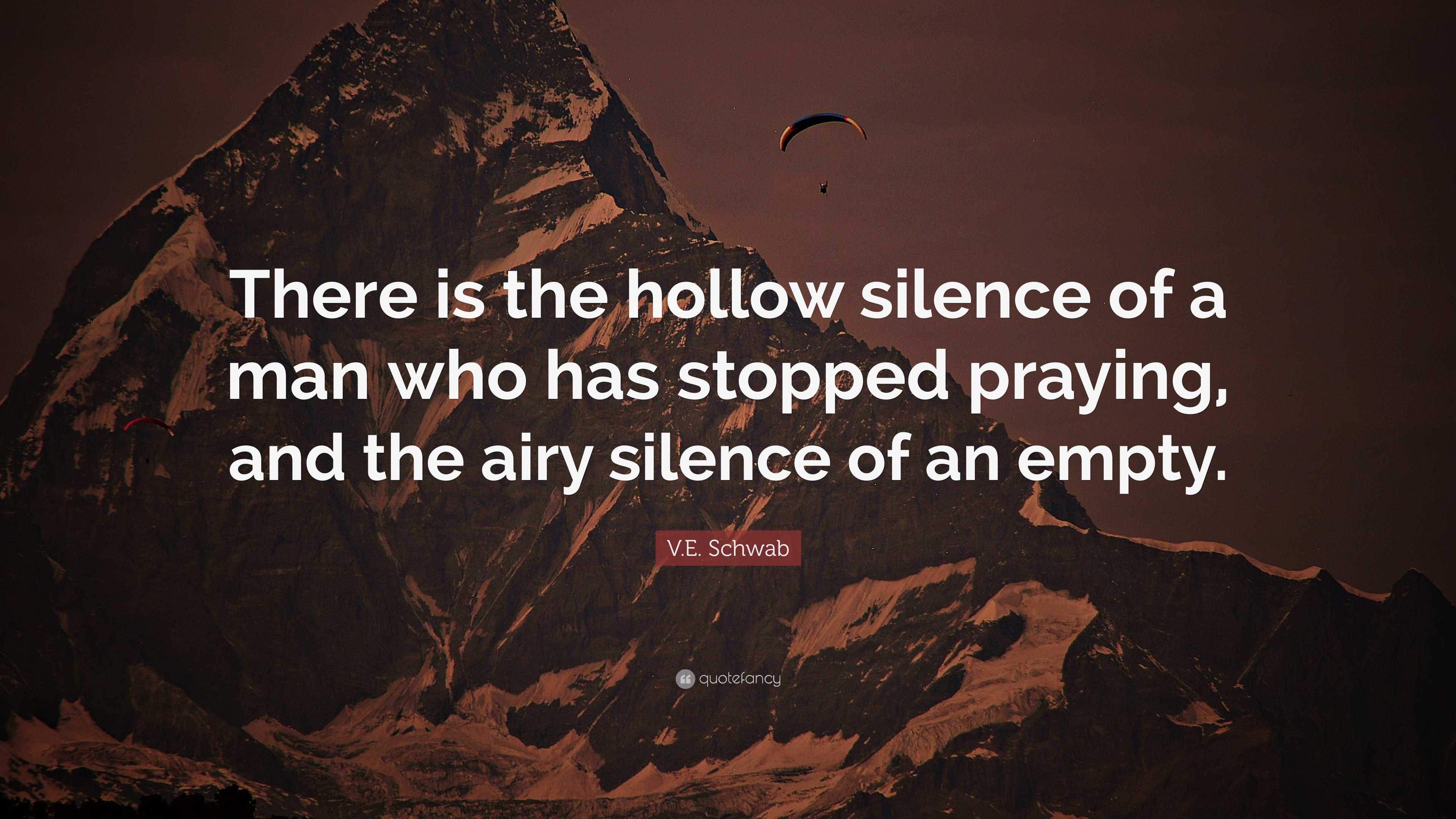 V.E. Schwab Quote: “There is the hollow silence of a man who has ...