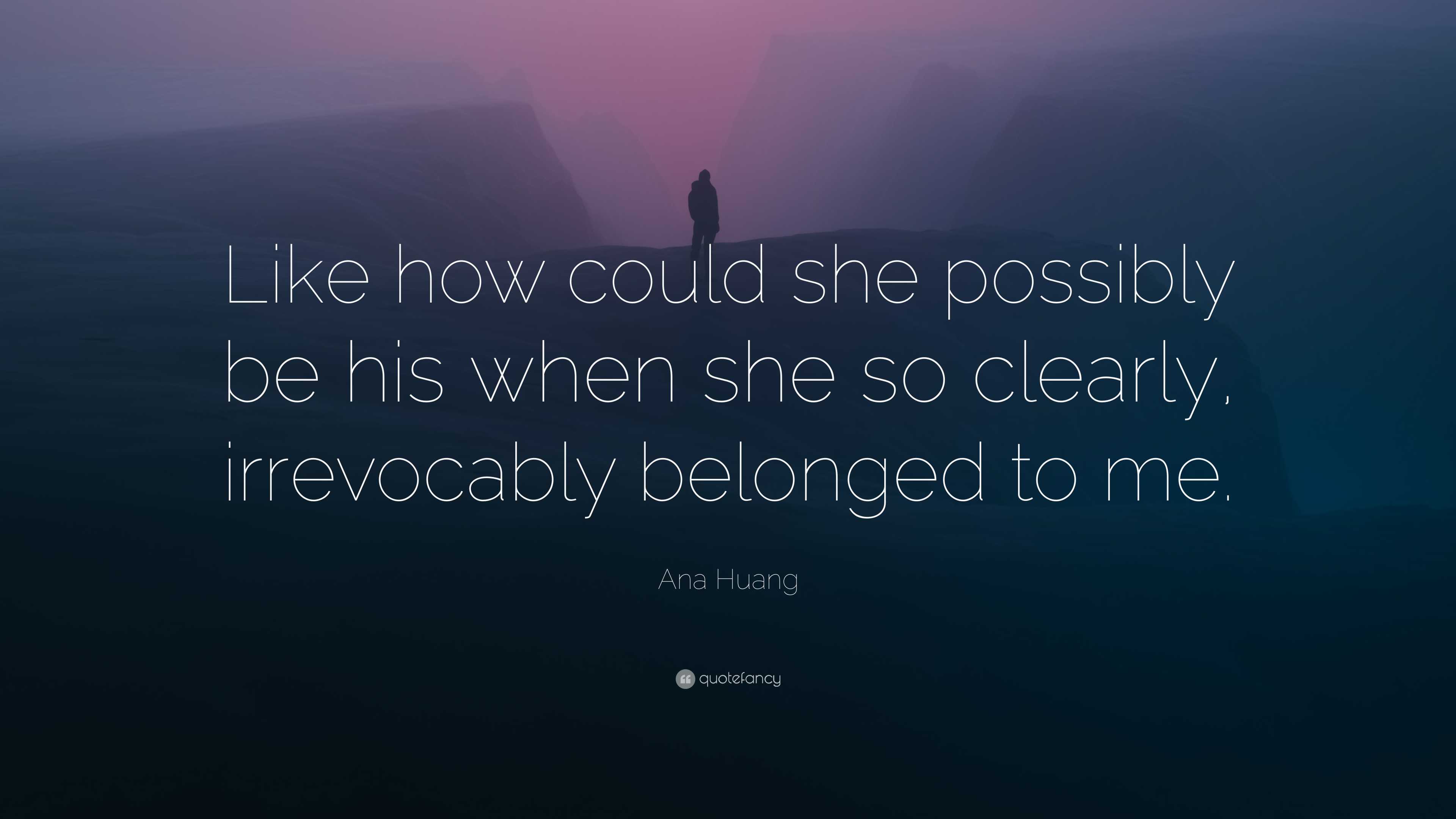 Ana Huang Quote: “Like how could she possibly be his when she so ...