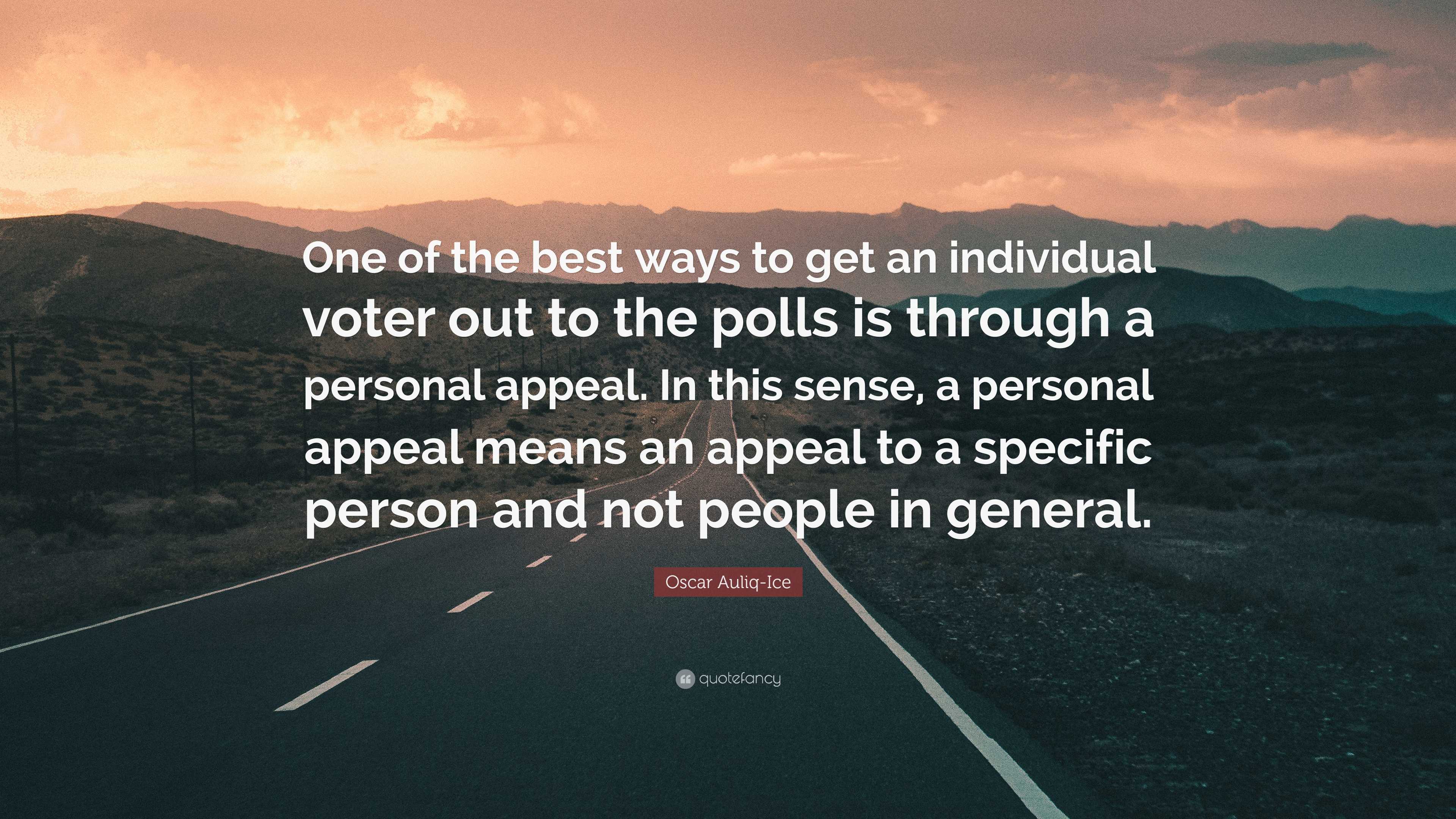 Oscar Auliq-Ice Quote: “One Of The Best Ways To Get An Individual Voter ...