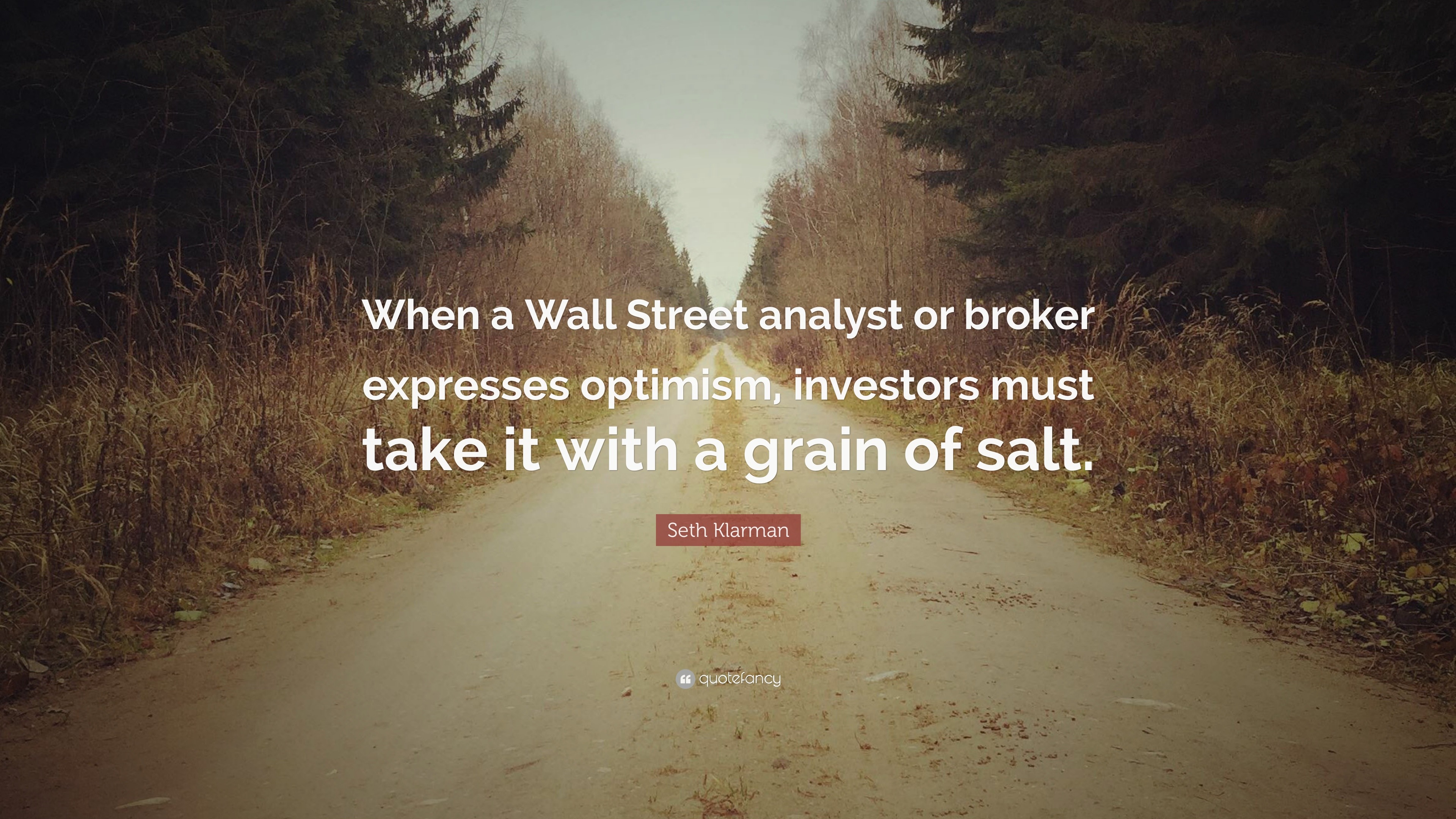 Seth Klarman Quote: “When a Wall Street analyst or broker expresses