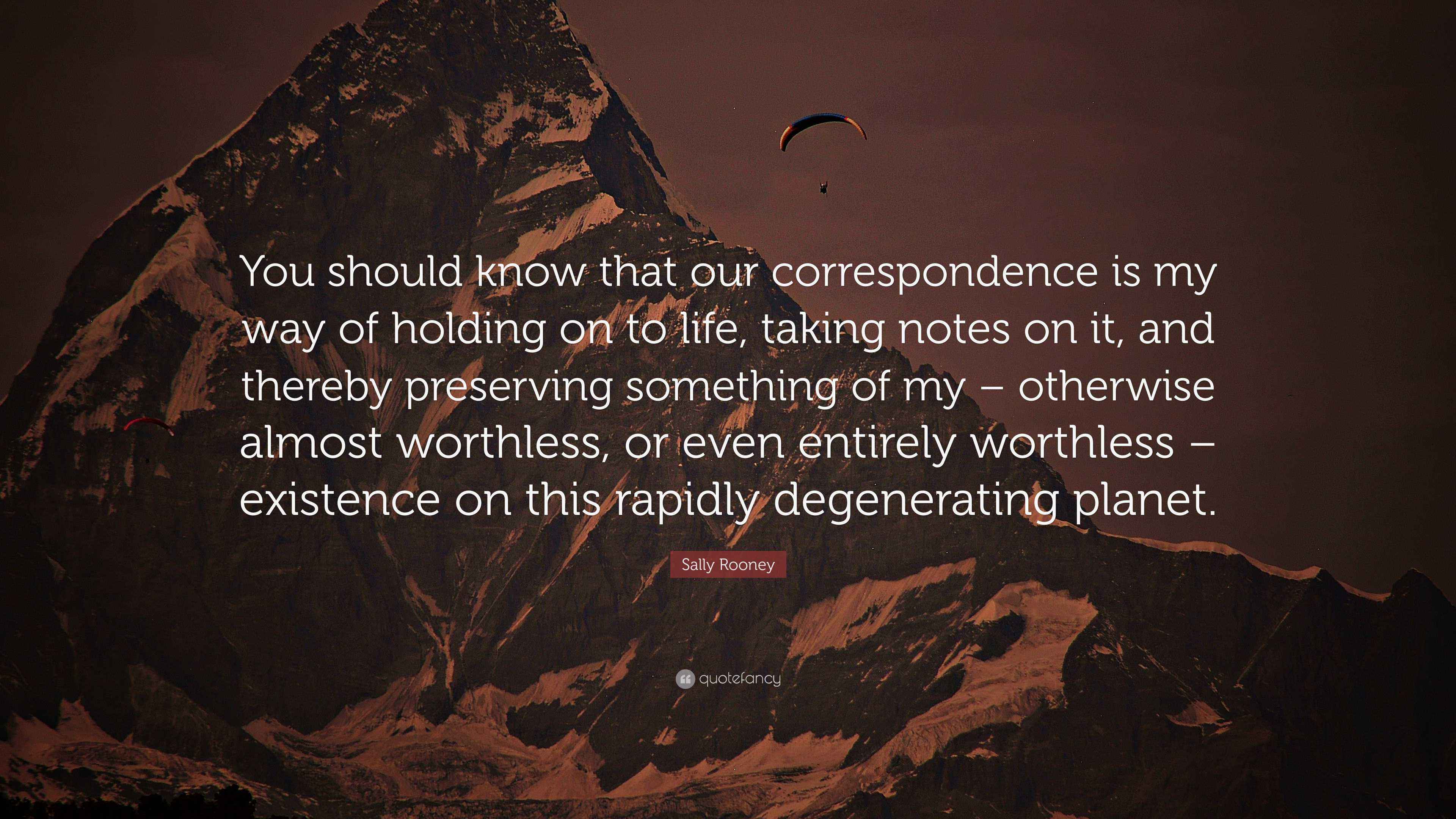 Sally Rooney Quote: “You should know that our correspondence is my way ...