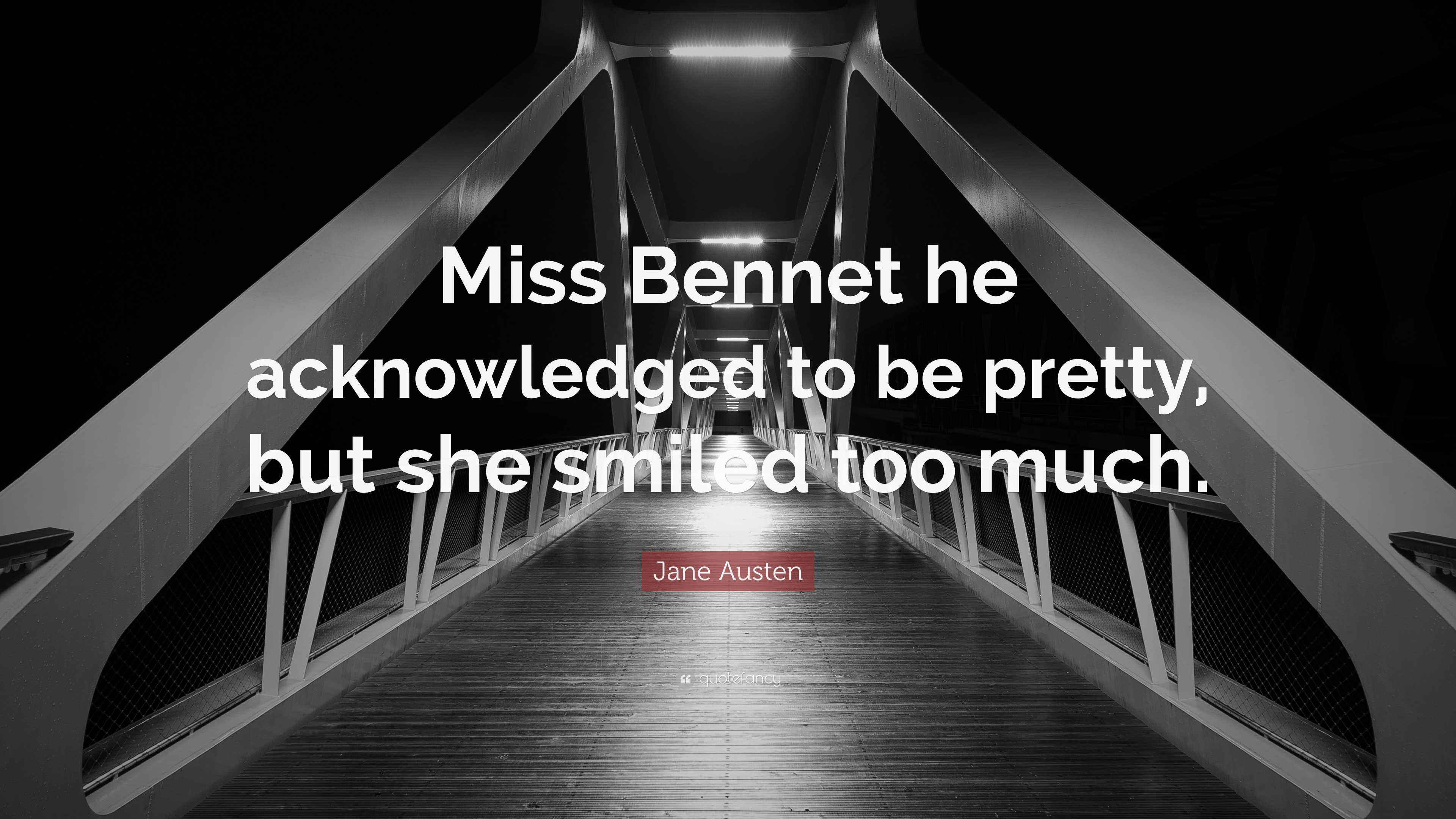 Jane Austen Quote: “Miss Bennet he acknowledged to be pretty, but she ...