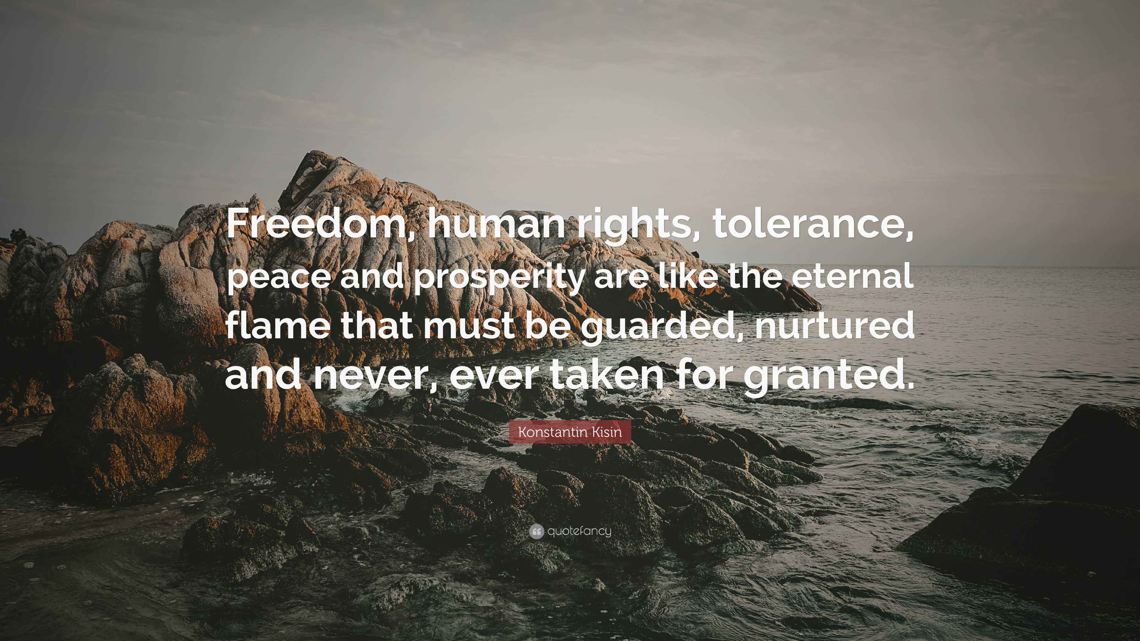 Konstantin Kisin Quote: “Freedom, human rights, tolerance, peace and ...