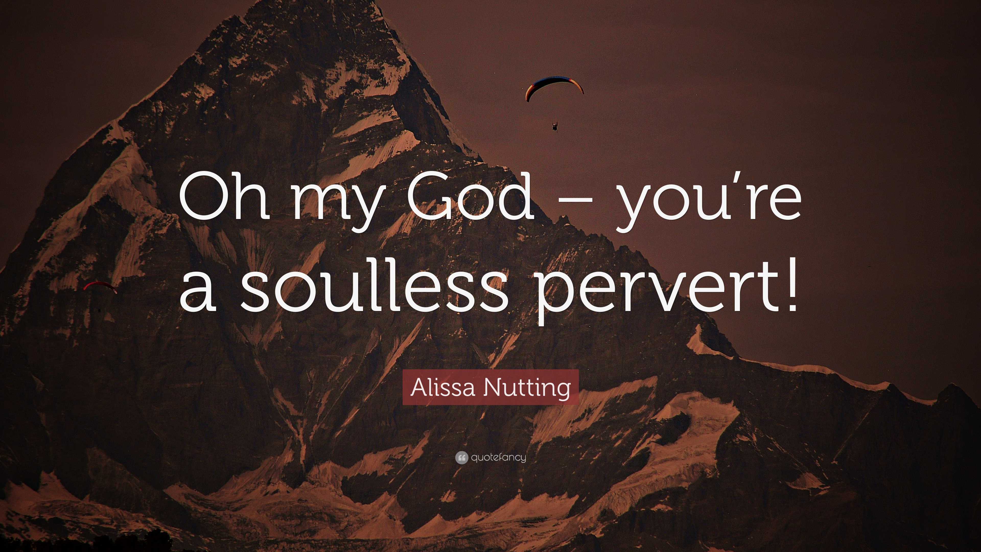 Alissa Nutting Quote “oh My God – Youre A Soulless Pervert ”