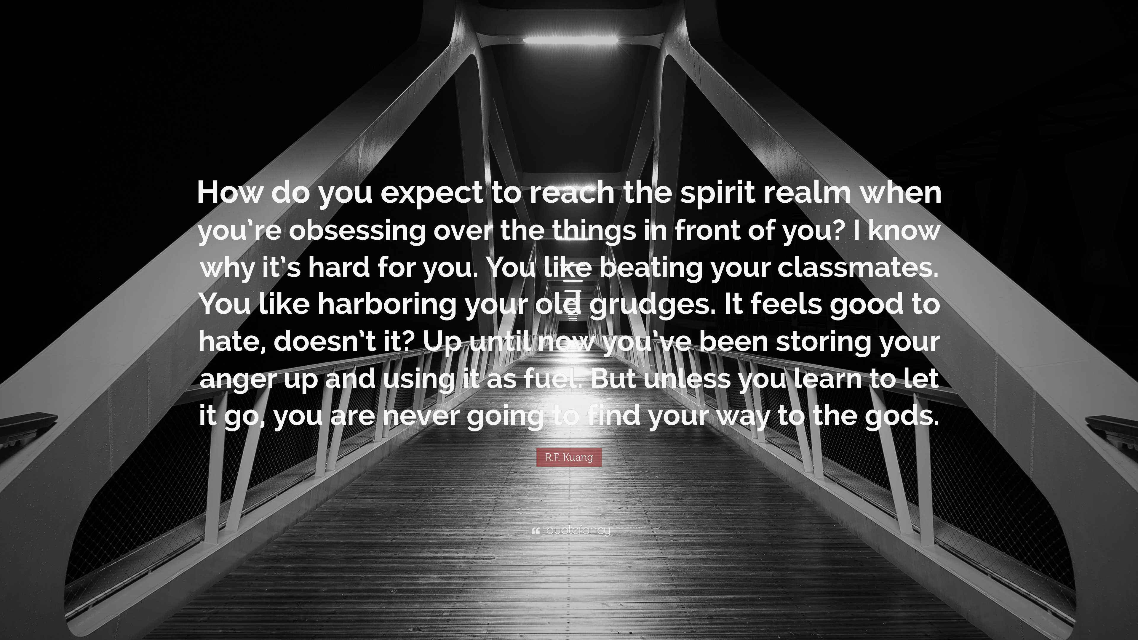 R.F. Kuang Quote “How do you expect to reach the spirit realm when you