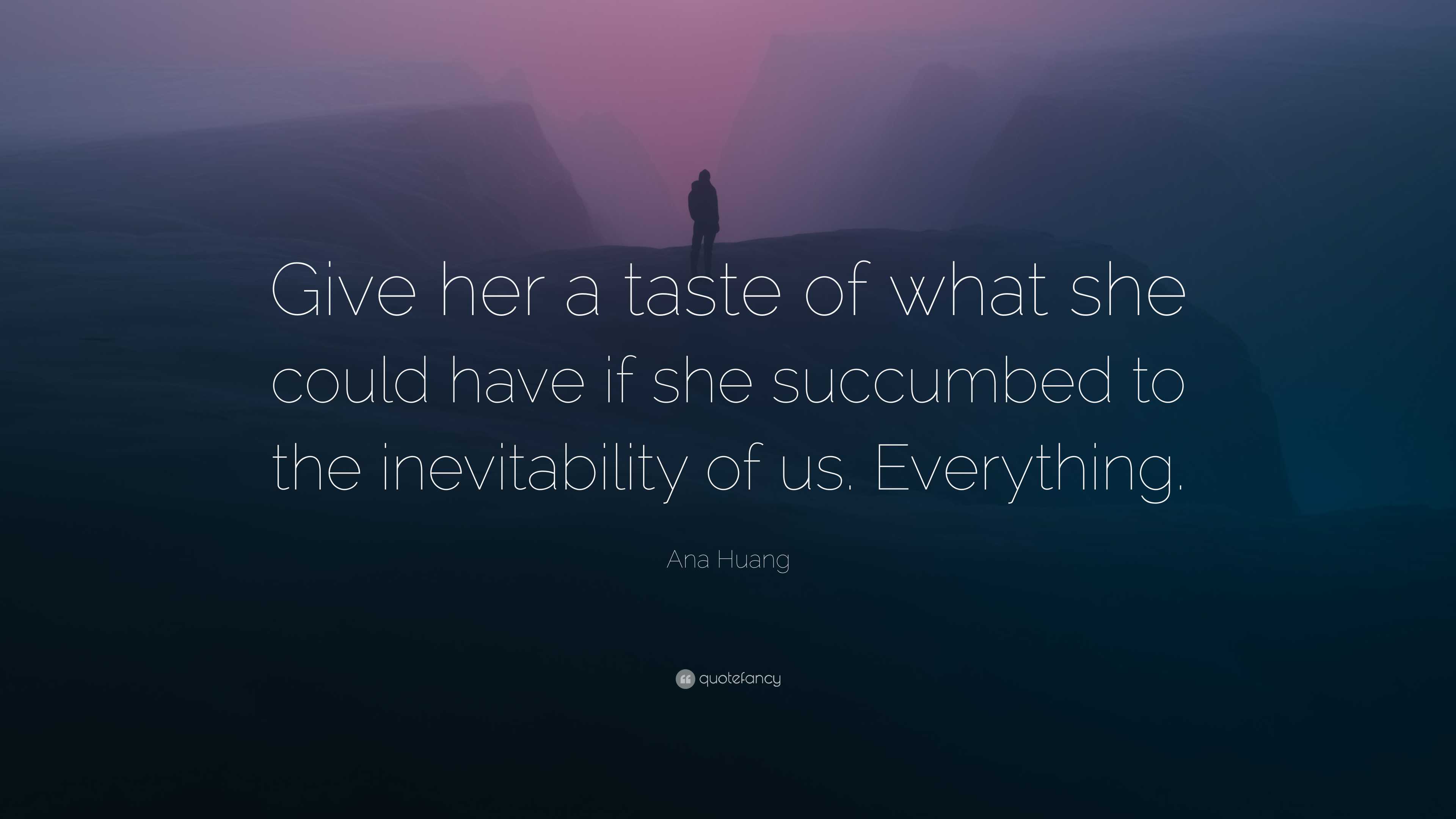 Ana Huang Quote: “Give her a taste of what she could have if she ...