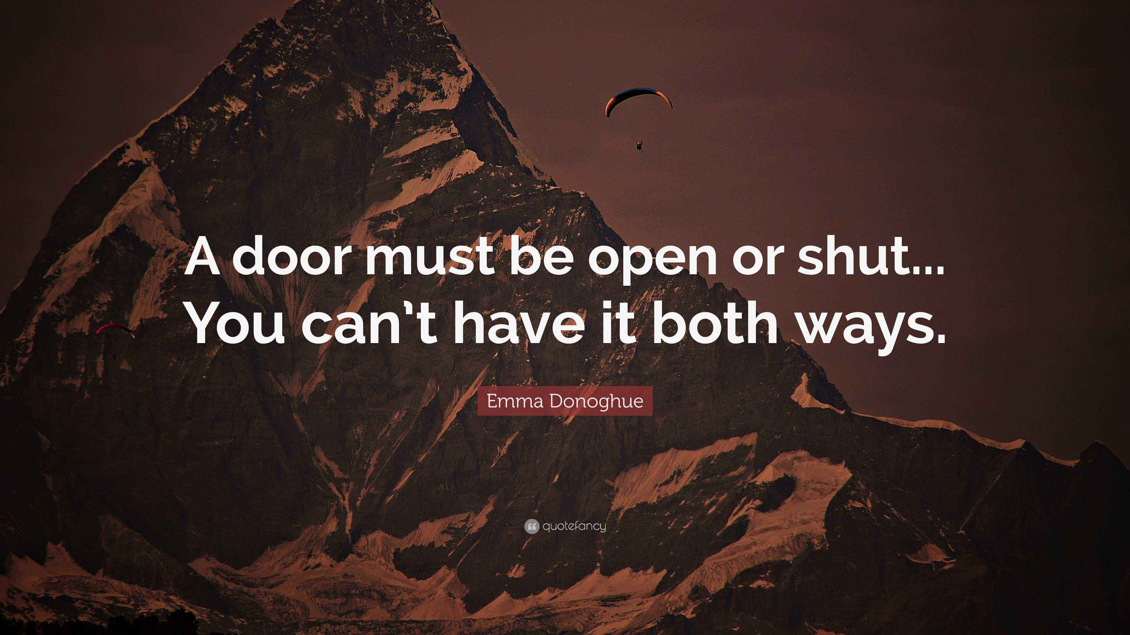 Emma Donoghue Quote “A door must be open or shut... You can’t have it