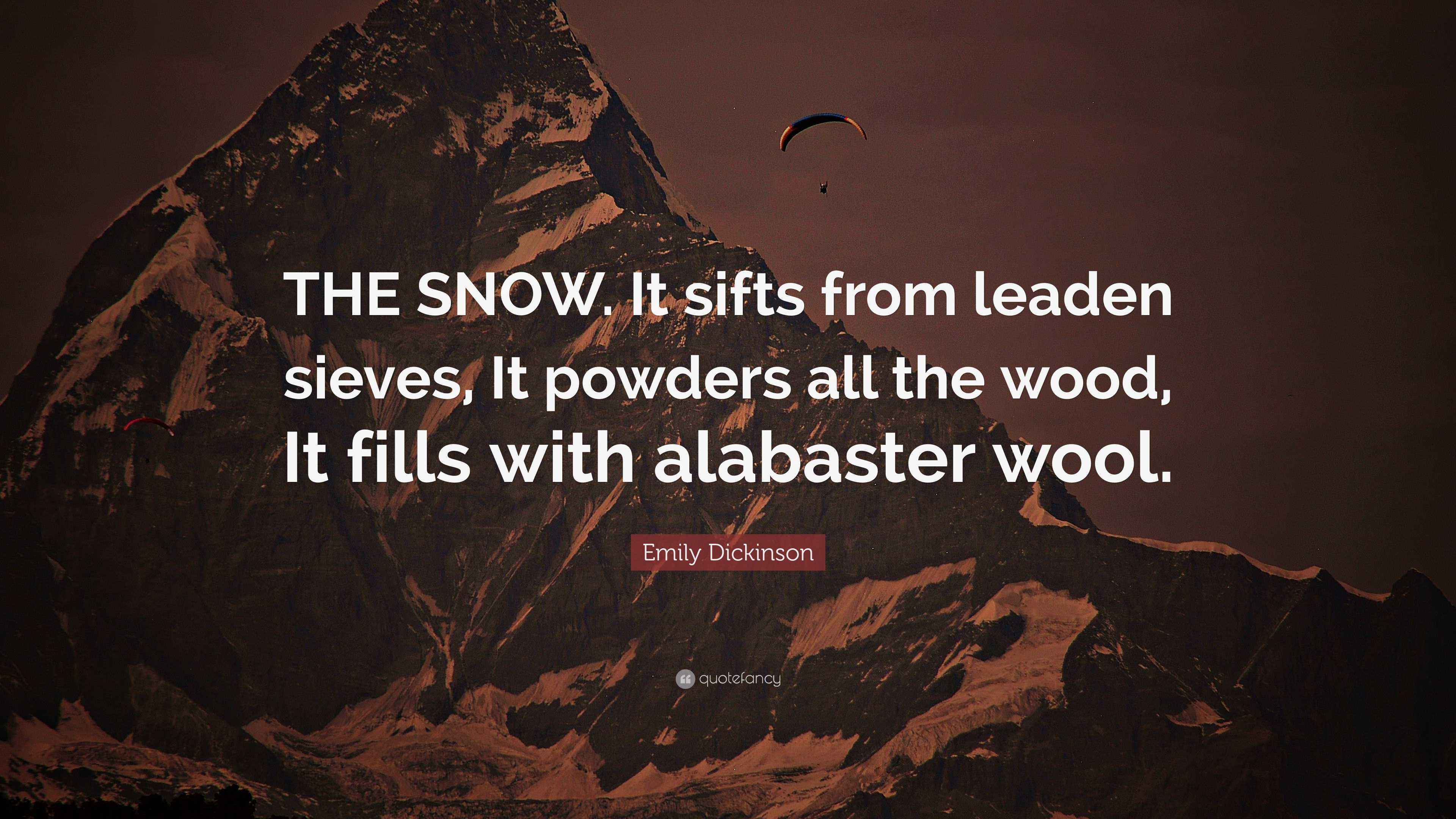 Emily Dickinson Quote “THE SNOW. It sifts from leaden sieves, It