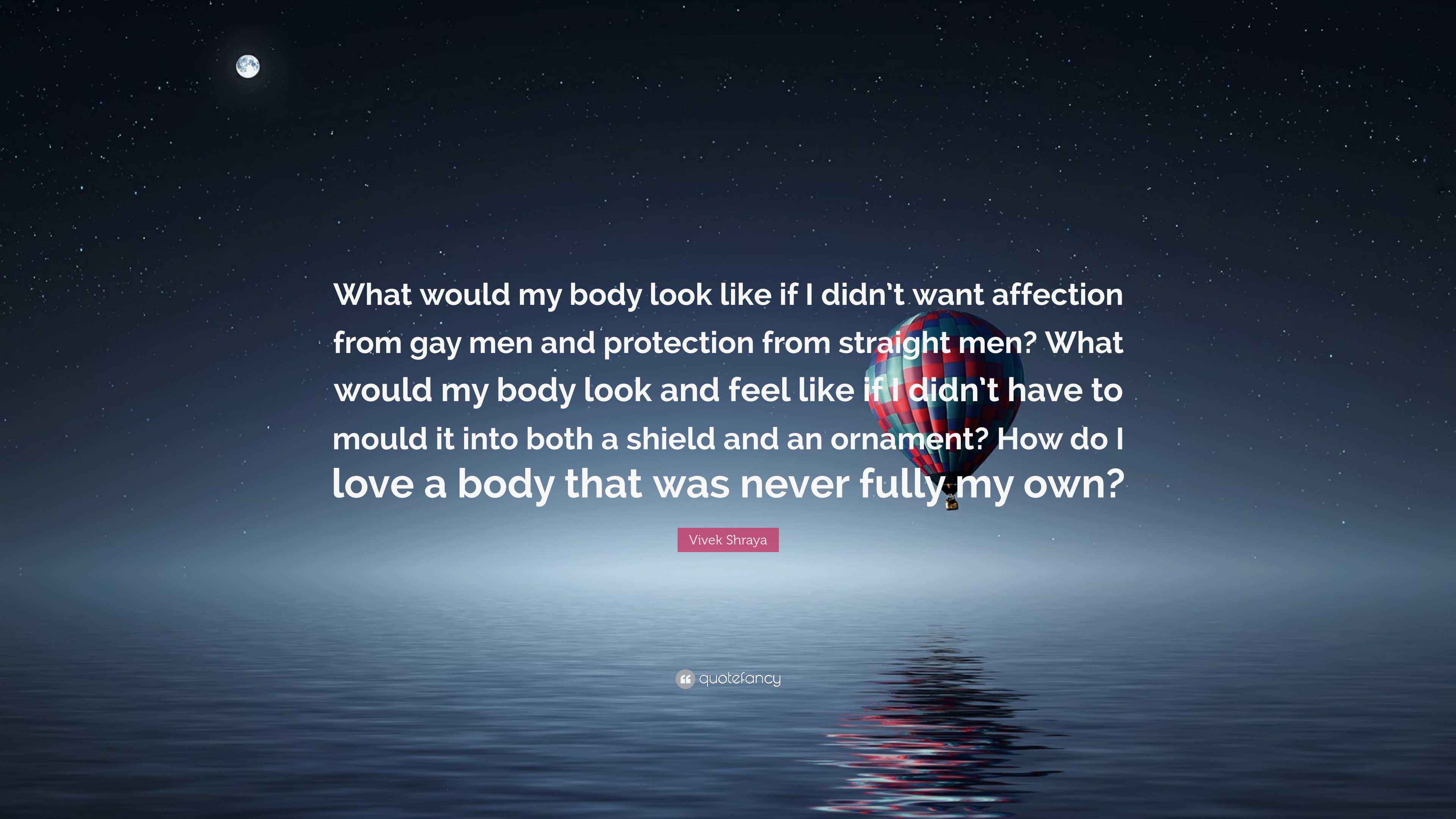 Vivek Shraya Quote: “What would my body look like if I didn’t want
