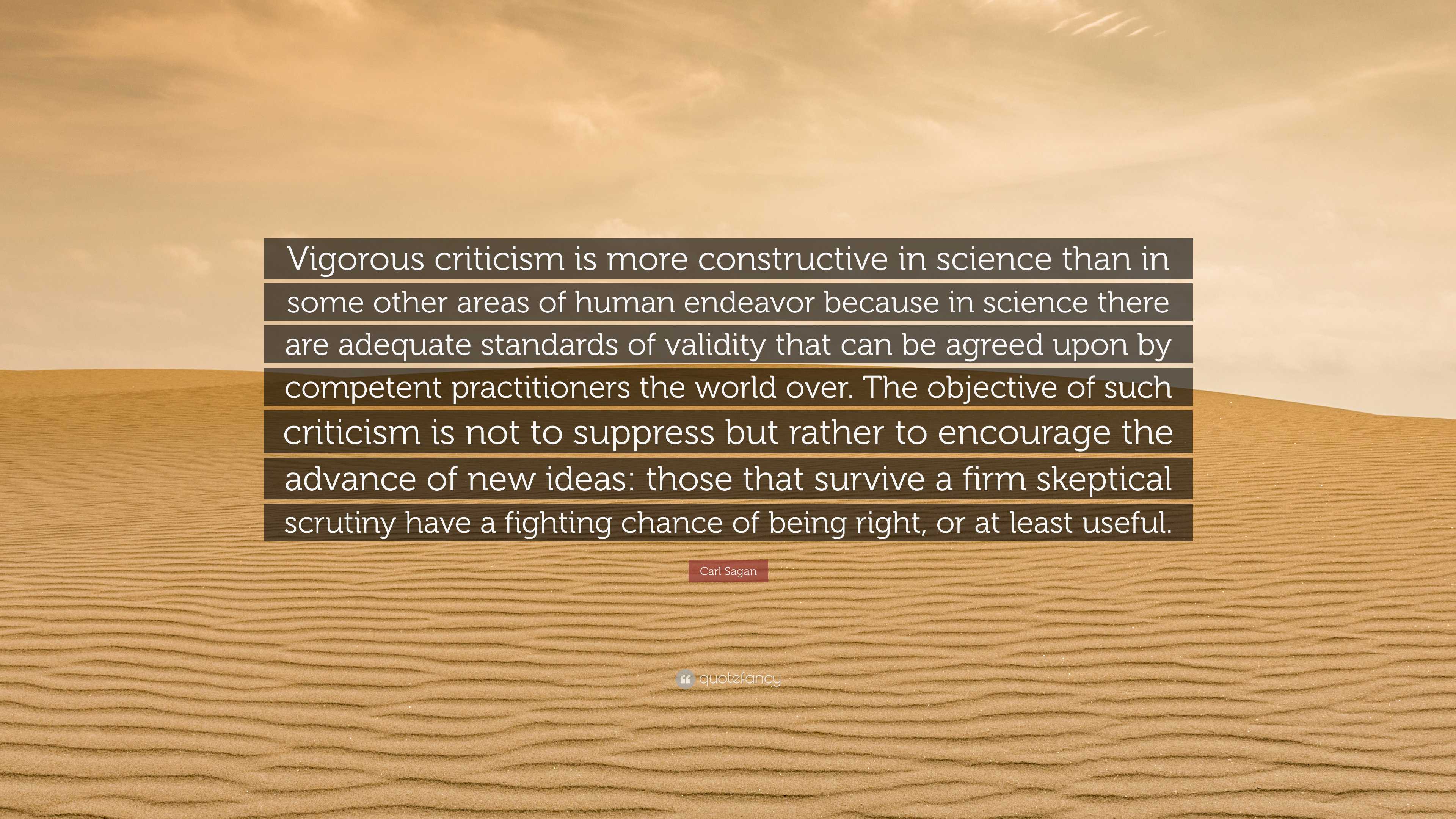 Carl Sagan Quote: “Vigorous Criticism Is More Constructive In Science ...