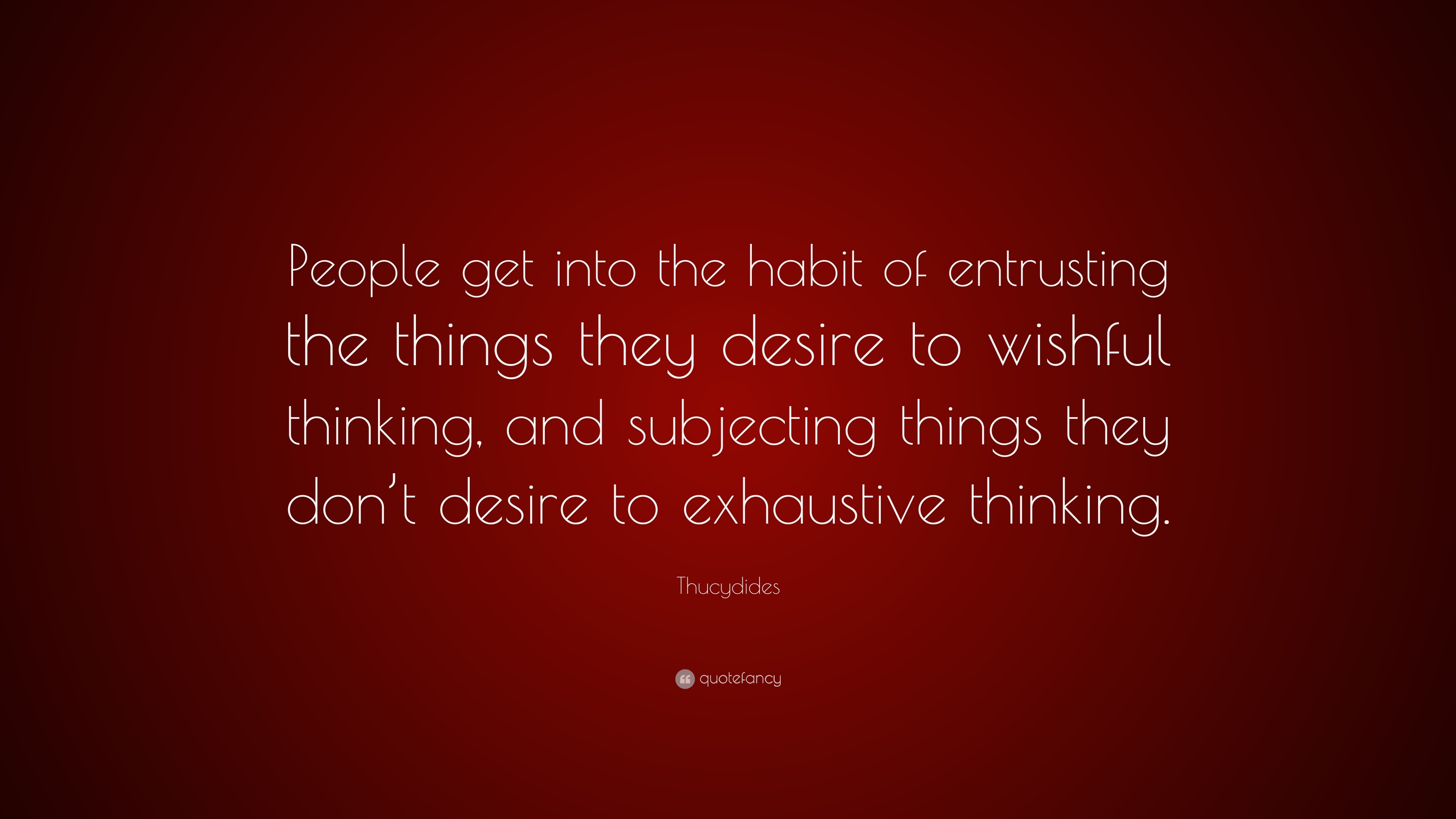 Thucydides Quote: “People get into the habit of entrusting the things ...