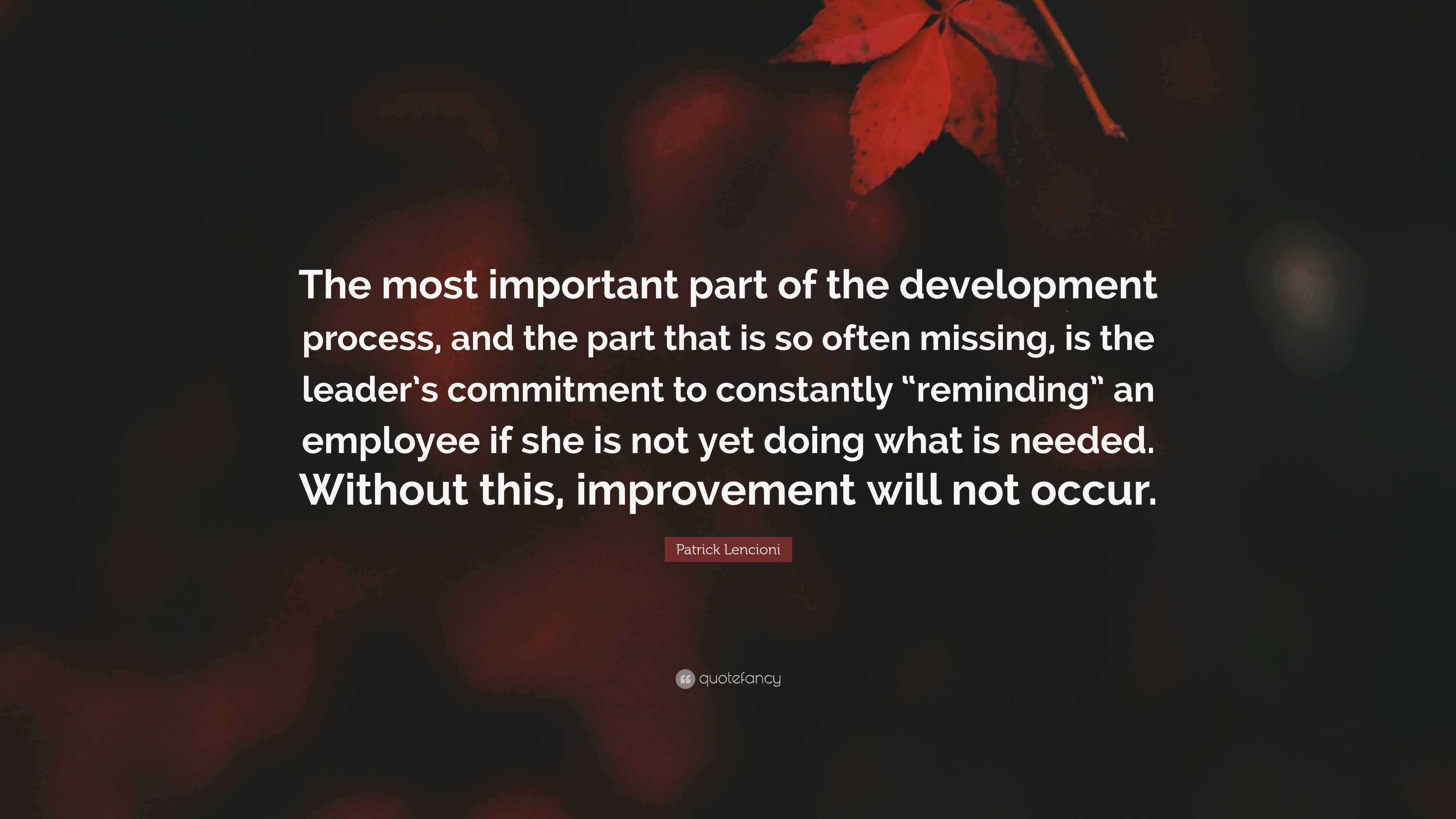 Patrick Lencioni Quote: “The most important part of the development ...