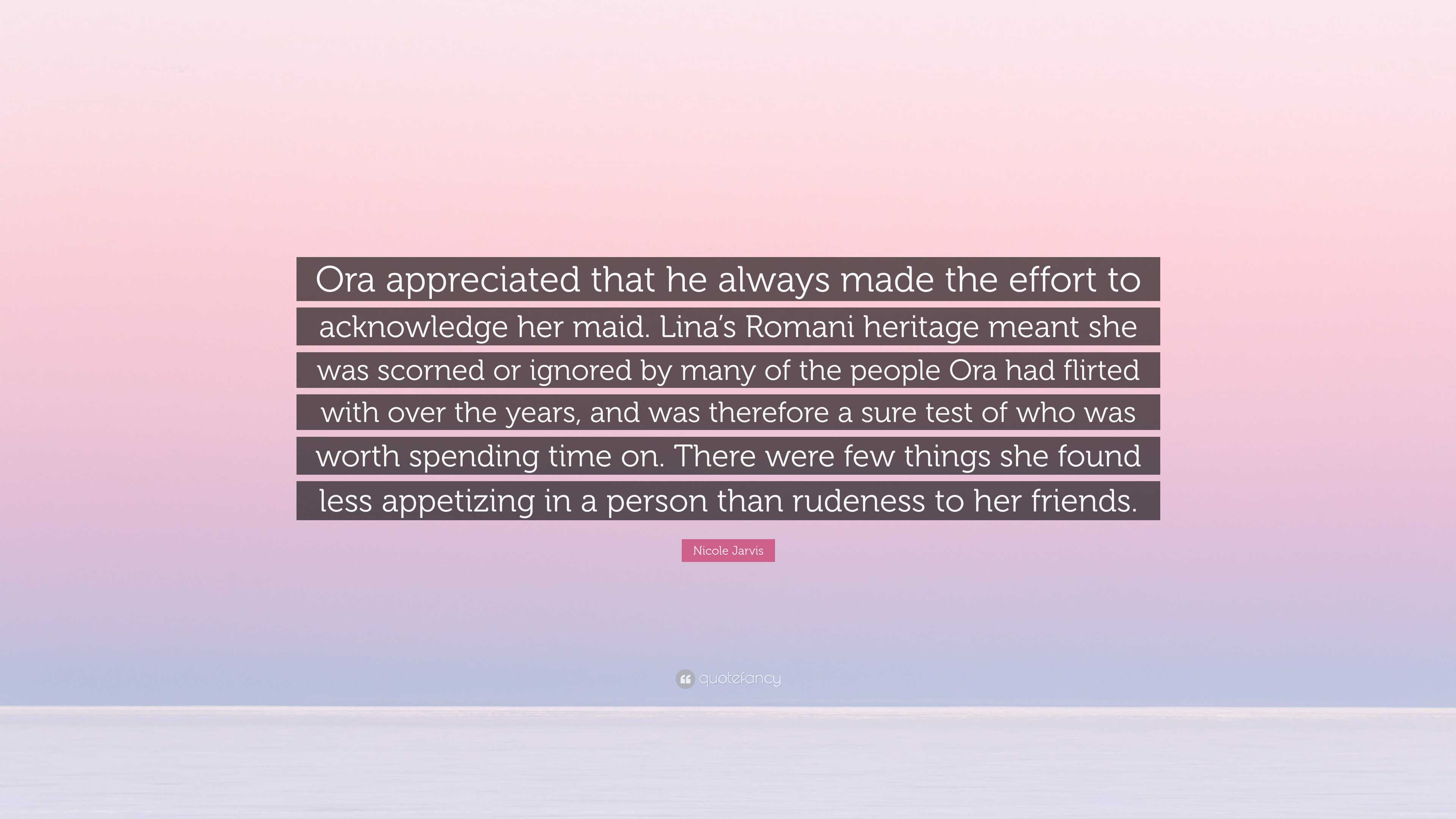 Nicole Jarvis Quote: “Ora appreciated that he always made the effort to ...