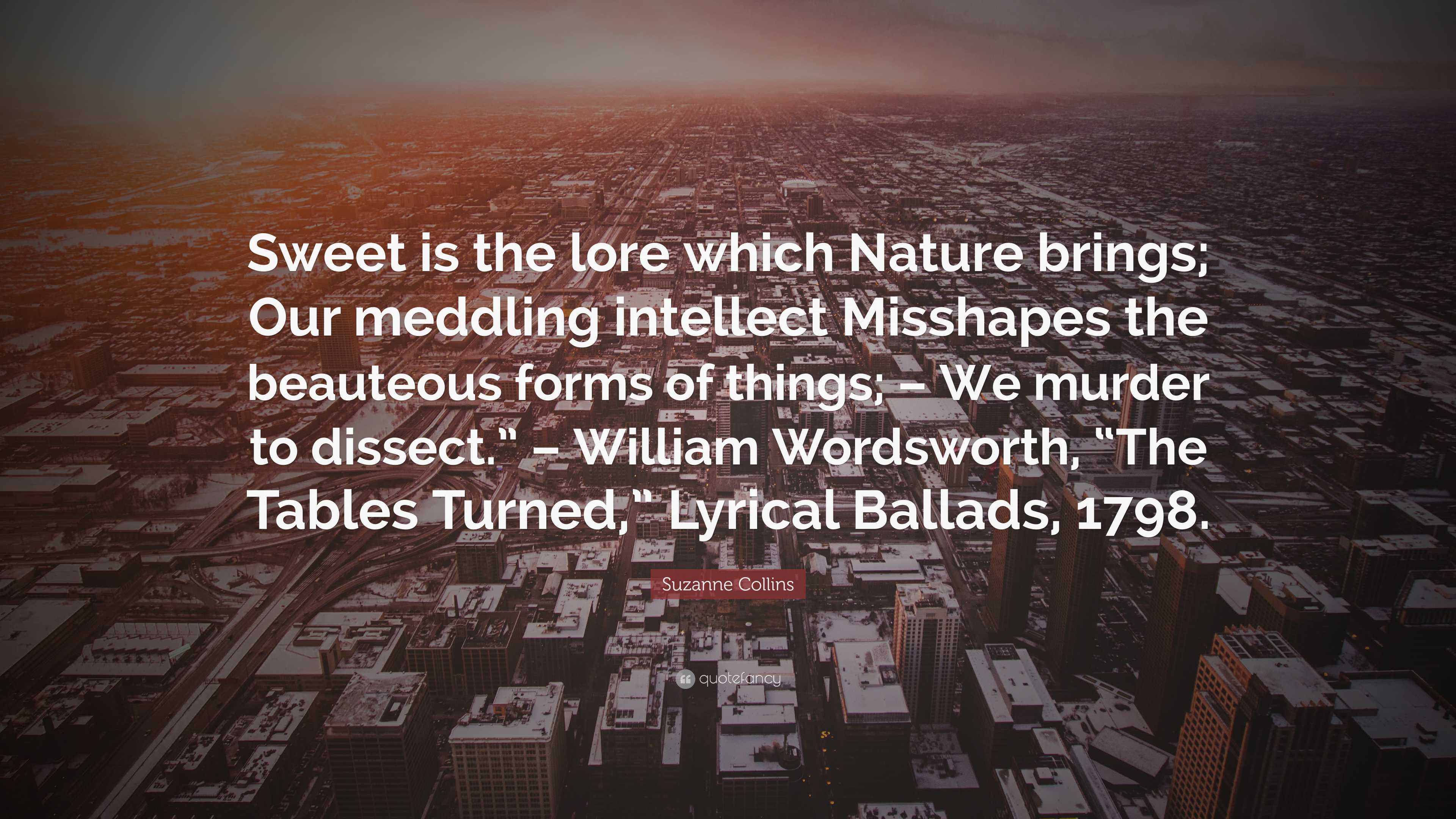 Suzanne Collins Quote: “Sweet is the lore which Nature brings; Our ...